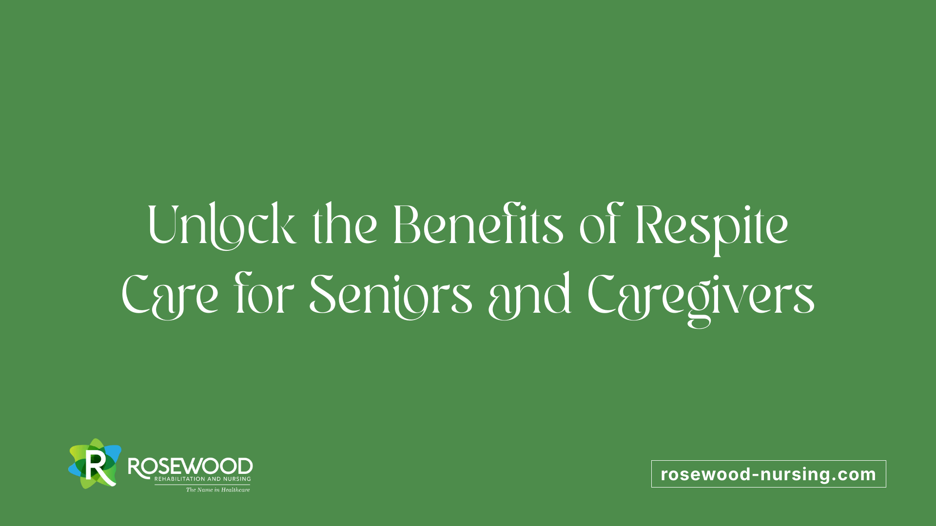 Unlock the Benefits of Respite Care for Seniors and Caregivers