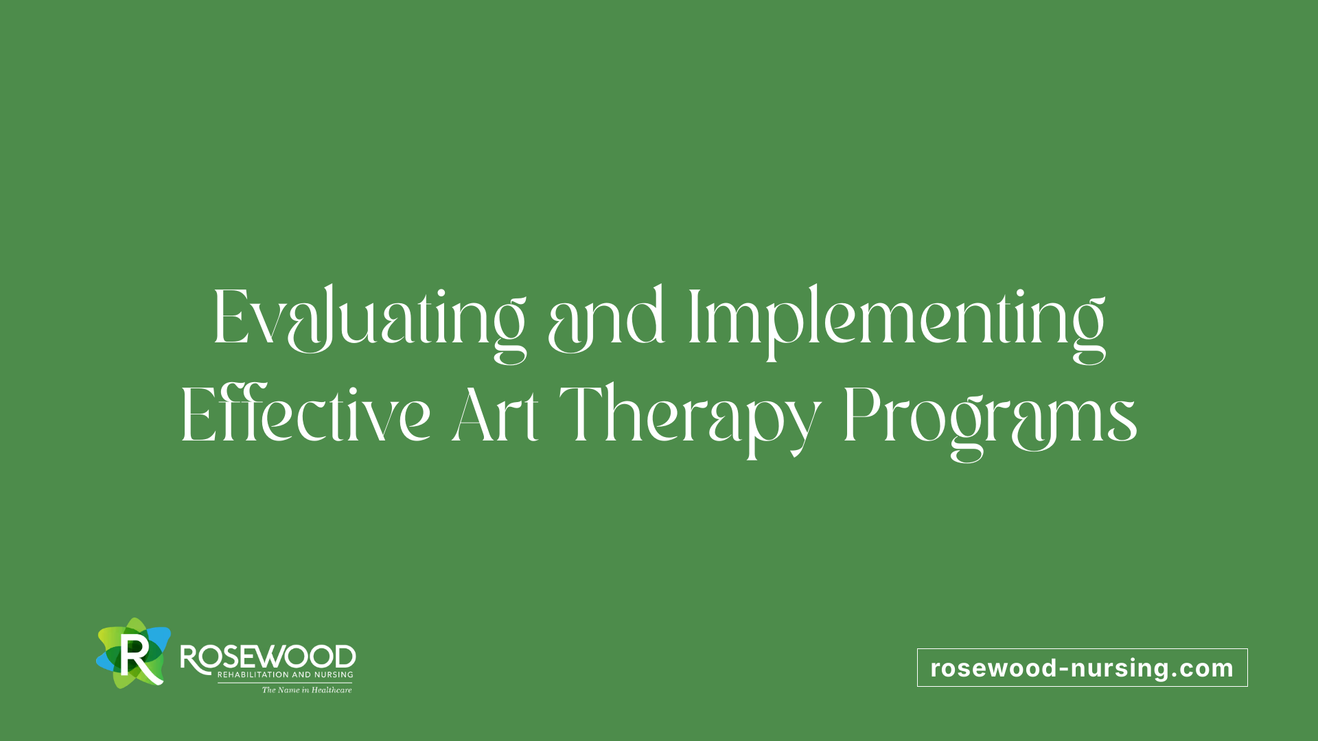 Evaluating and Implementing Effective Art Therapy Programs