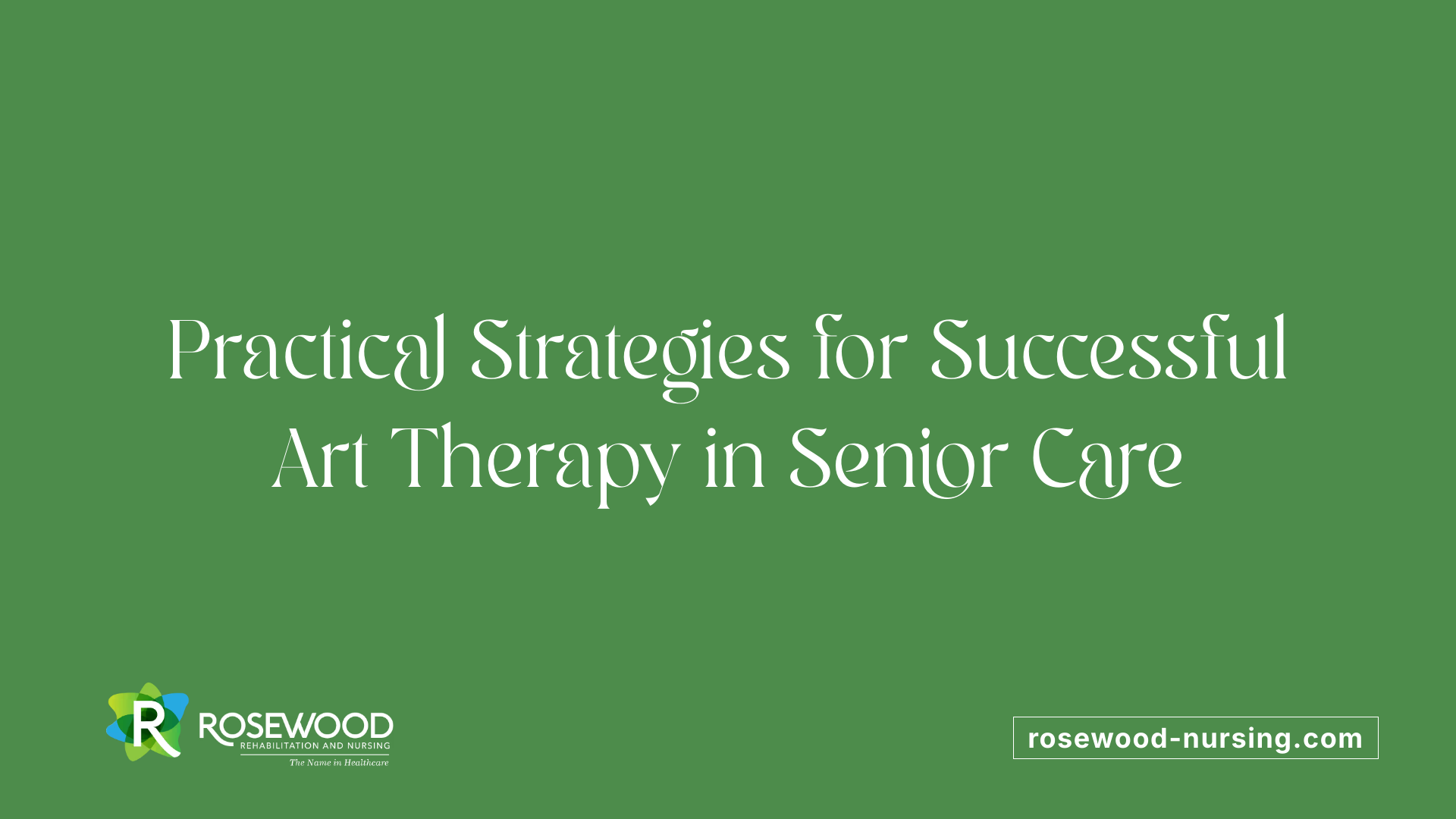 Practical Strategies for Successful Art Therapy in Senior Care