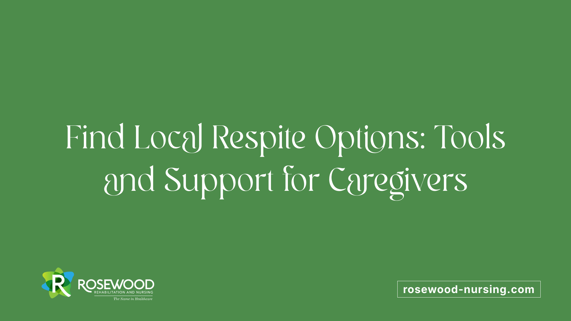 Find Local Respite Options: Tools and Support for Caregivers