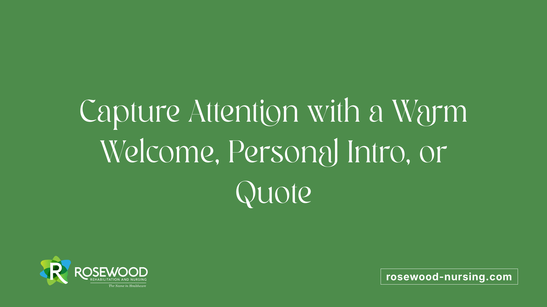 Capture Attention with a Warm Welcome, Personal Intro, or Quote