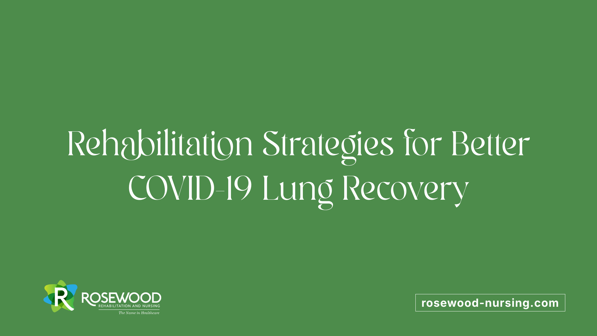 Rehabilitation Strategies for Better COVID-19 Lung Recovery