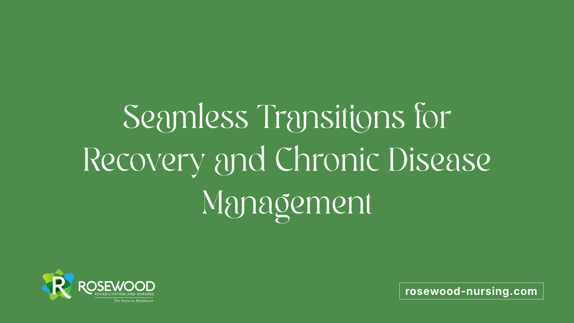 Seamless Transitions for Recovery and Chronic Disease Management