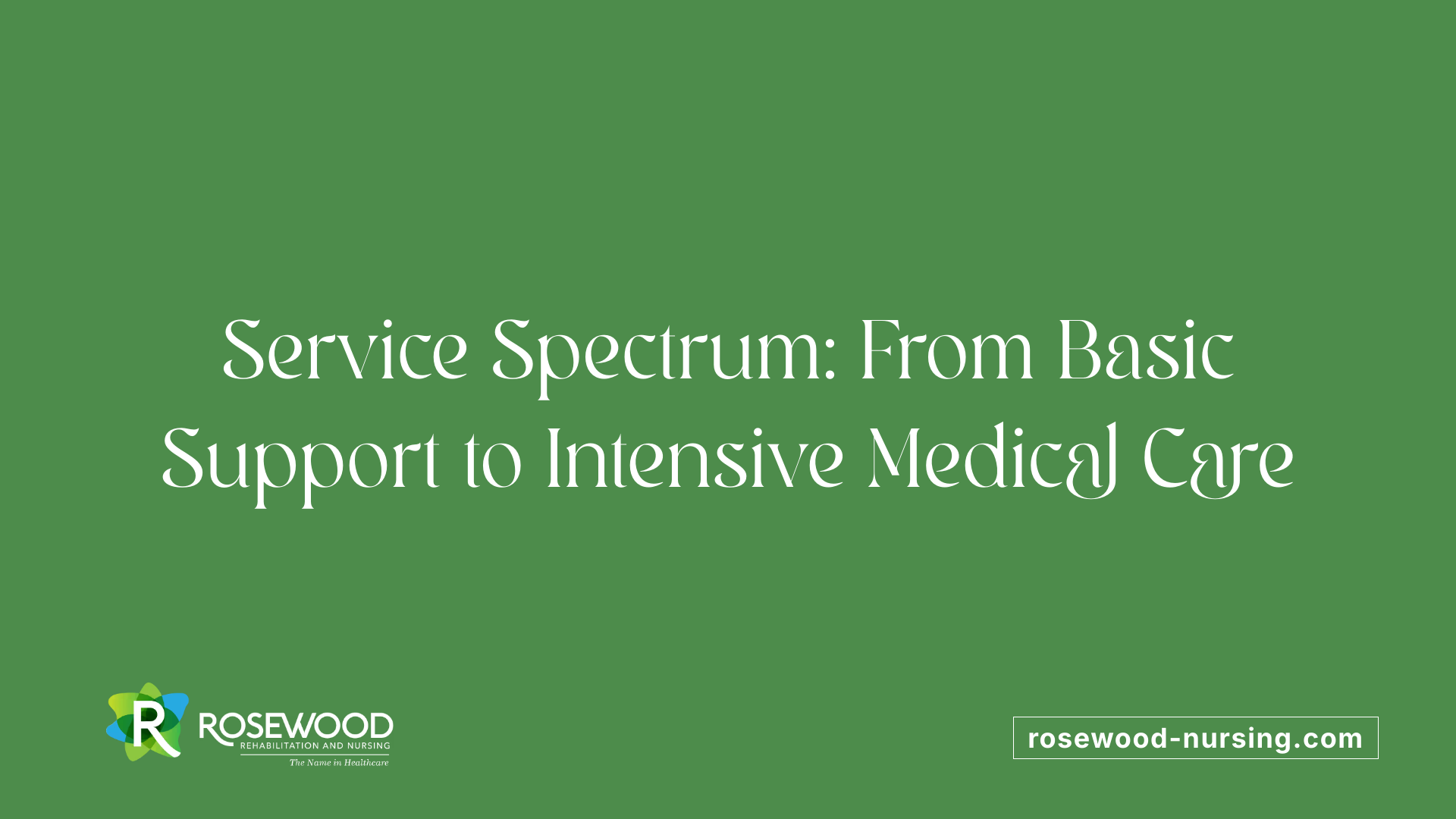 Service Spectrum: From Basic Support to Intensive Medical Care
