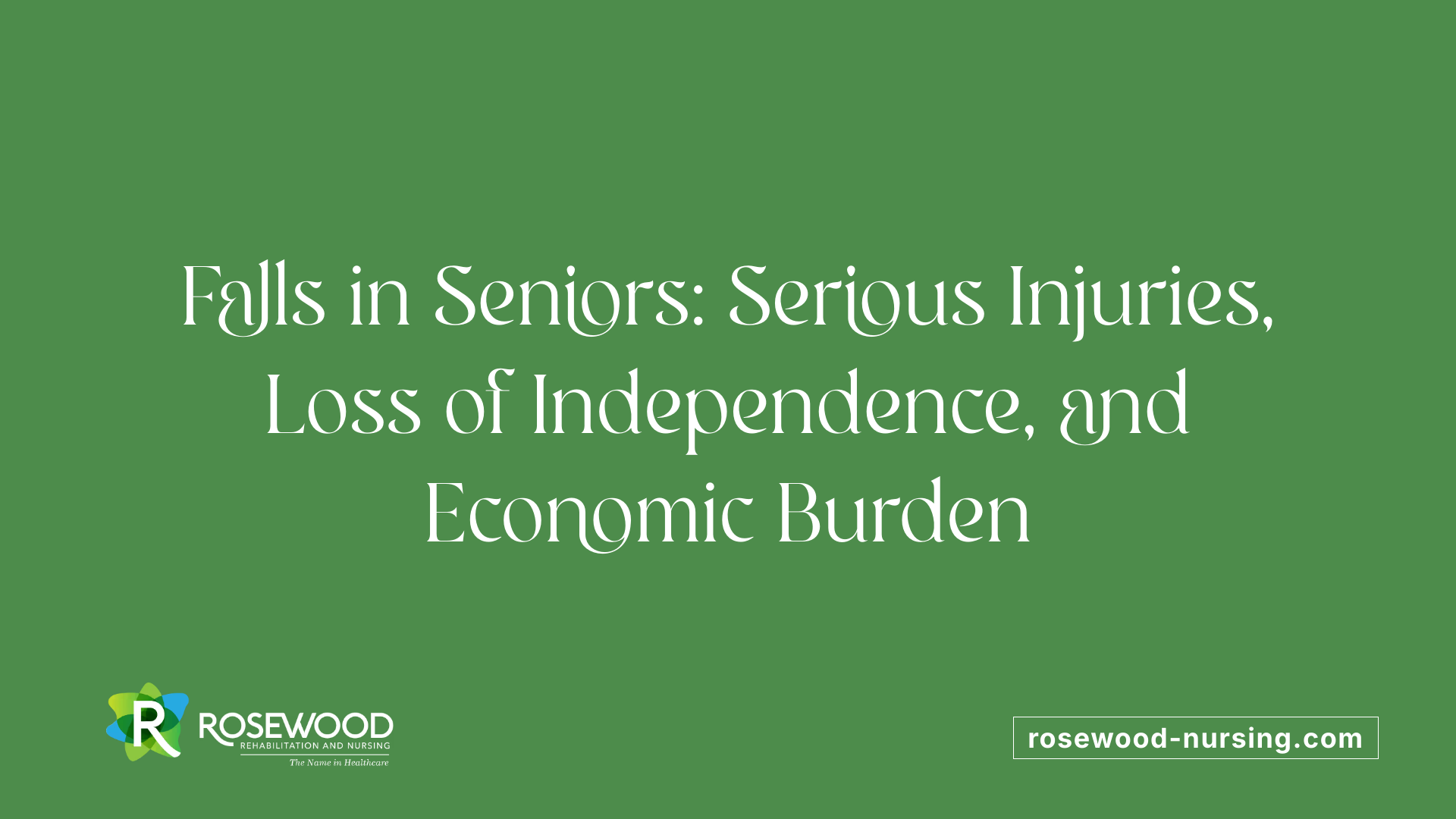 Falls in Seniors: Serious Injuries, Loss of Independence, and Economic Burden