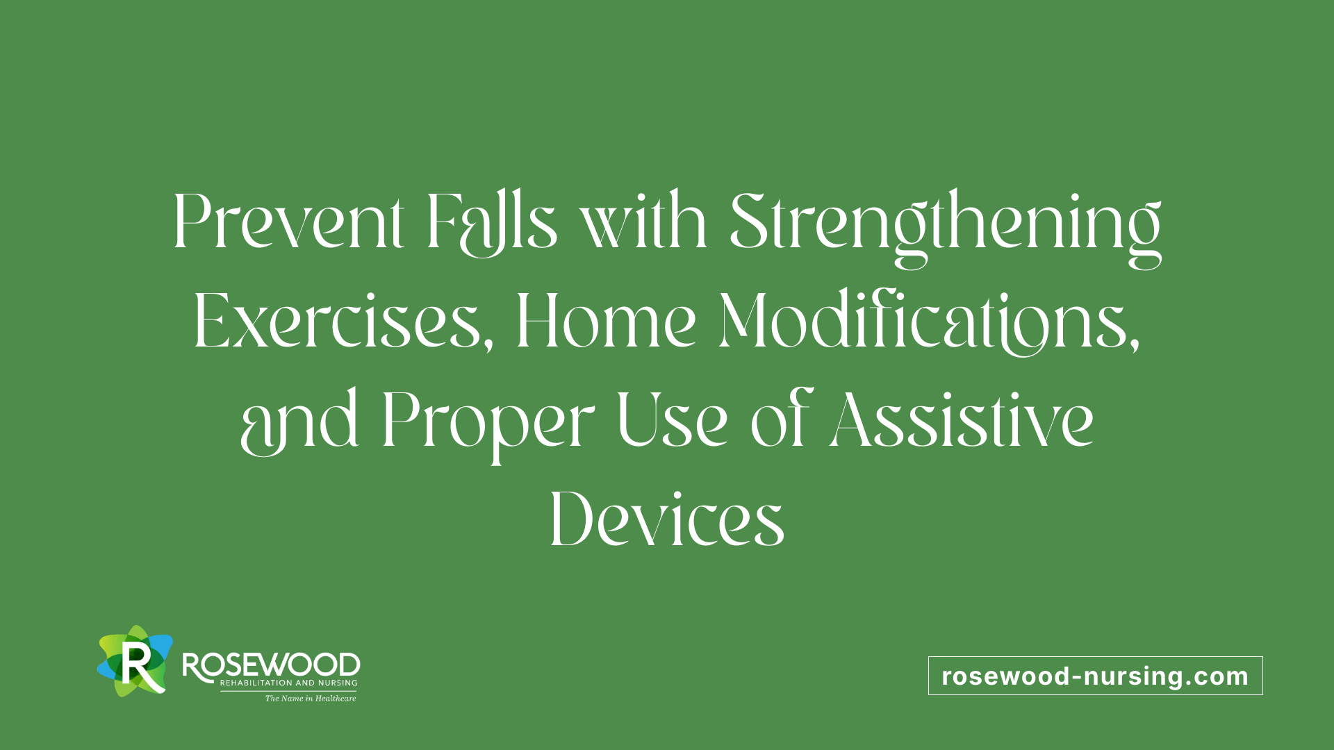 Prevent Falls with Strengthening Exercises, Home Modifications, and Proper Use of Assistive Devices