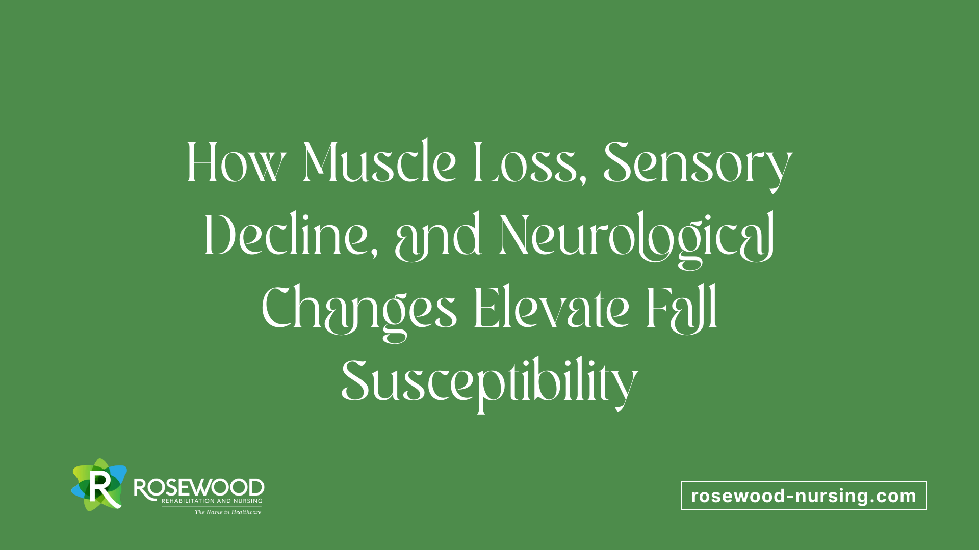 How Muscle Loss, Sensory Decline, and Neurological Changes Elevate Fall Susceptibility