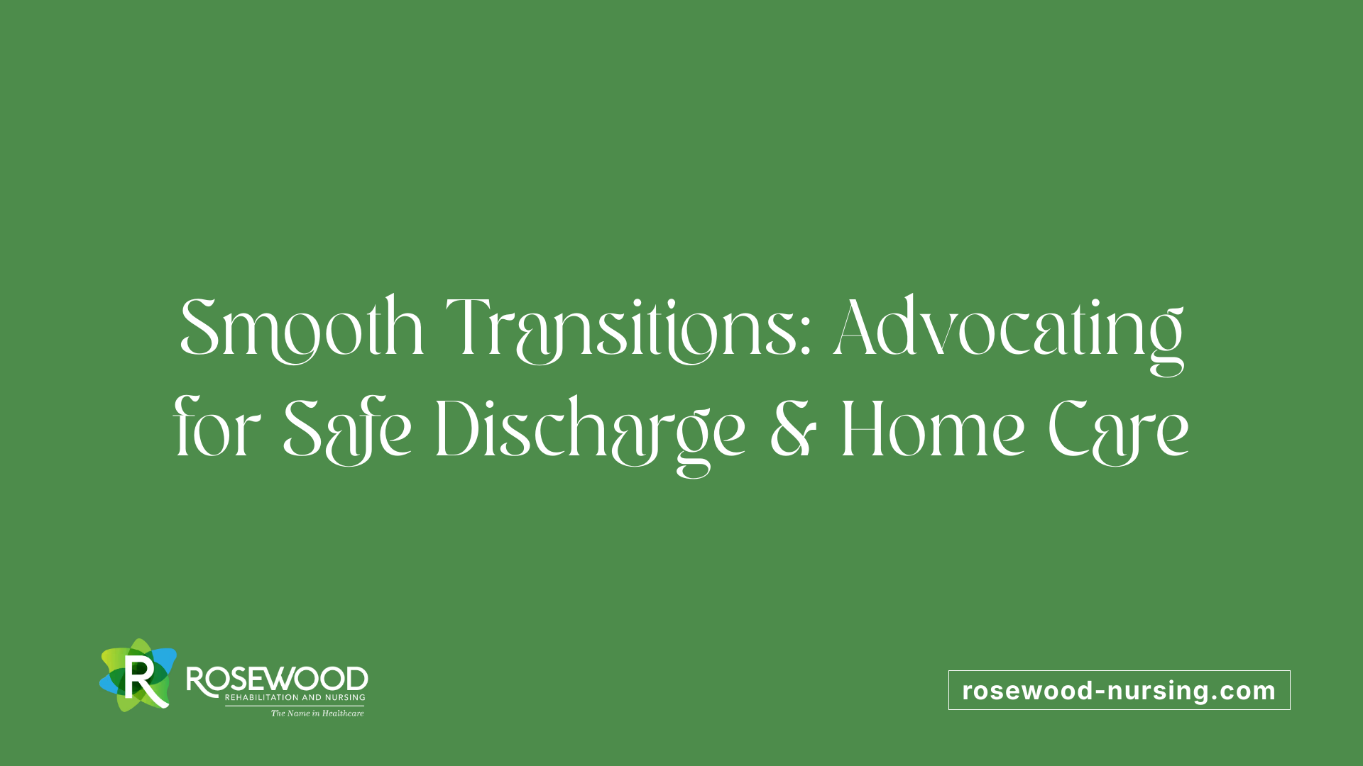 Smooth Transitions: Advocating for Safe Discharge &amp; Home Care