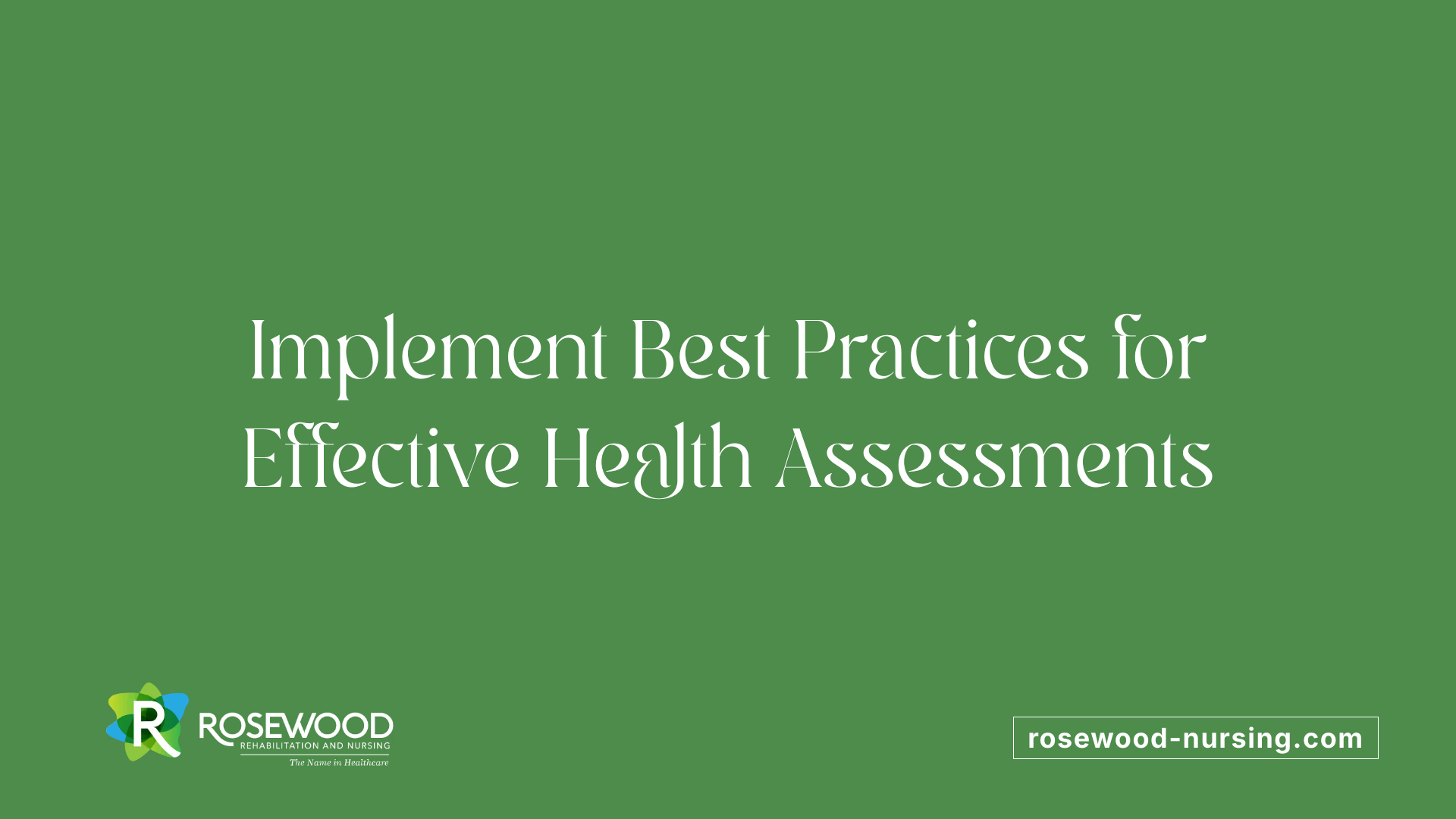 Implement Best Practices for Effective Health Assessments