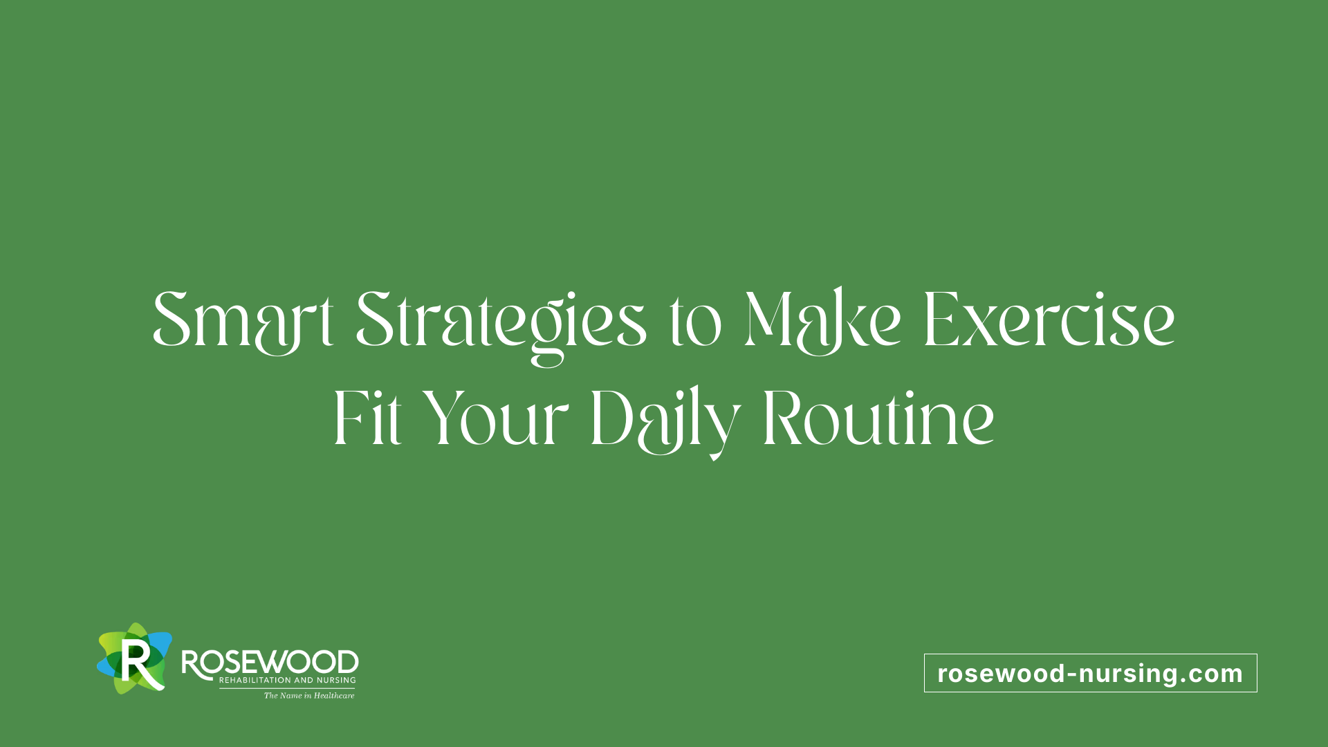 Smart Strategies to Make Exercise Fit Your Daily Routine