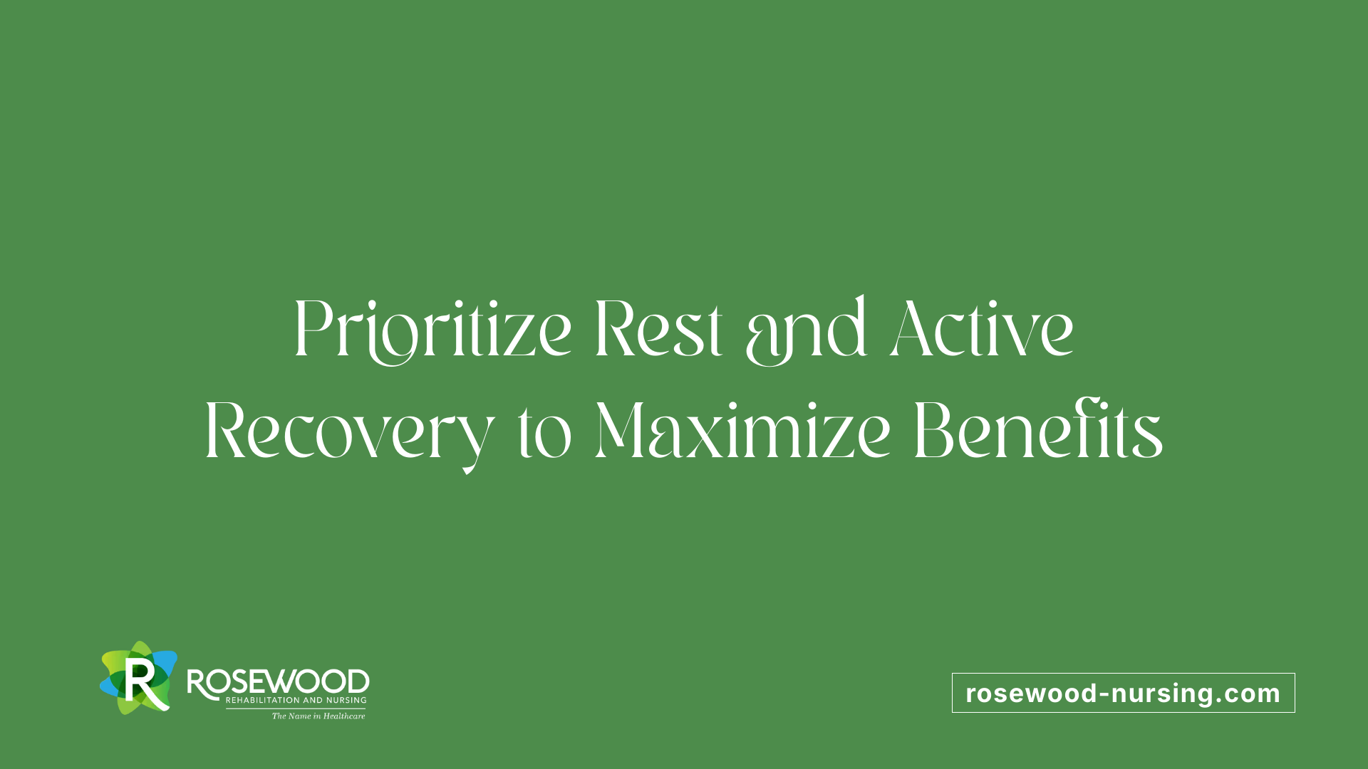 Prioritize Rest and Active Recovery to Maximize Benefits