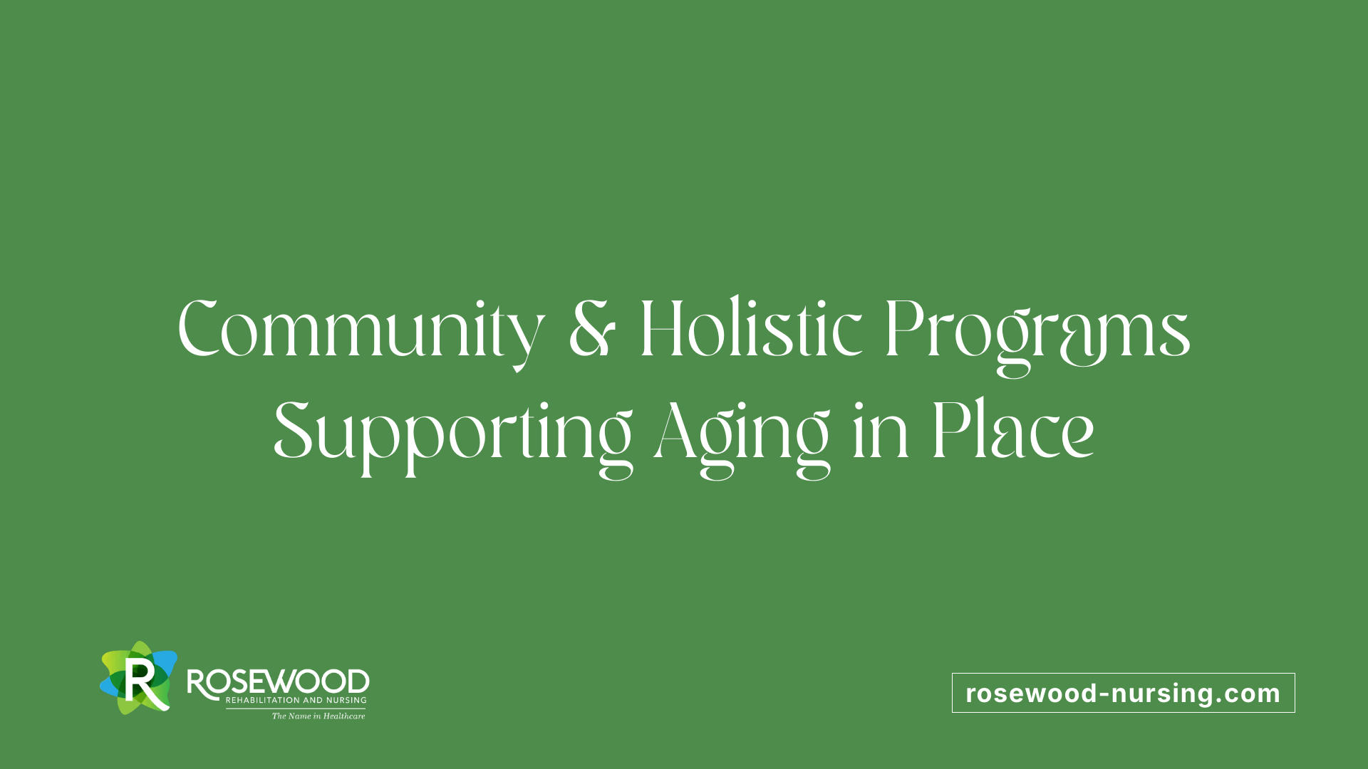 Community &amp; Holistic Programs Supporting Aging in Place