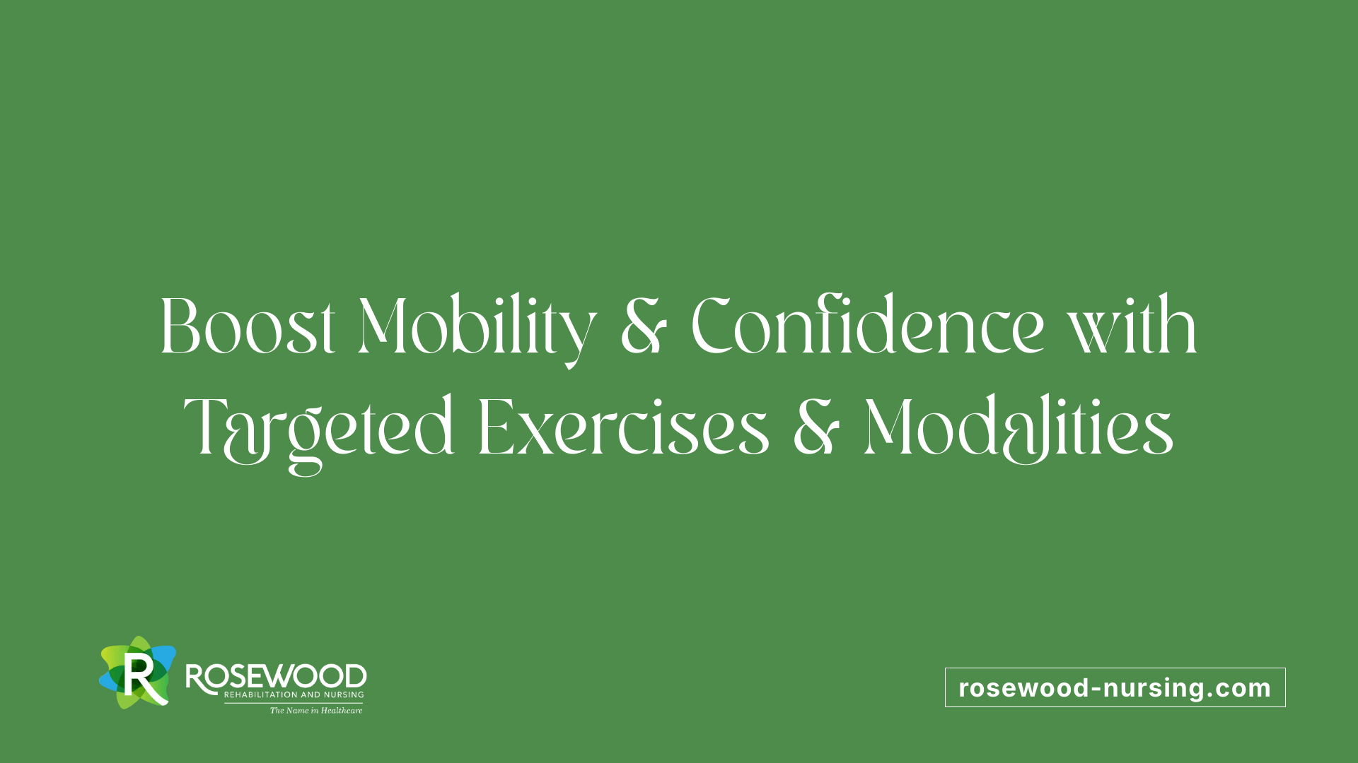 Boost Mobility &amp; Confidence with Targeted Exercises &amp; Modalities