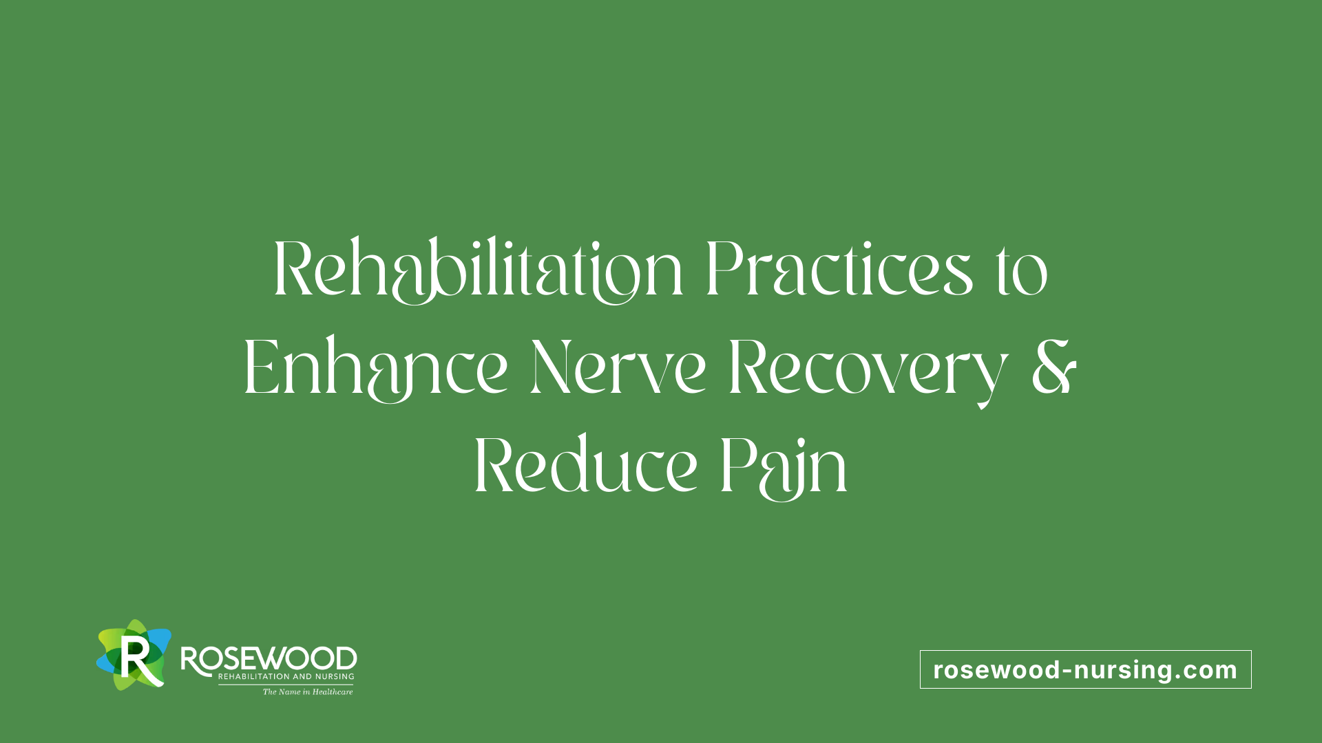 Rehabilitation Practices to Enhance Nerve Recovery &amp; Reduce Pain