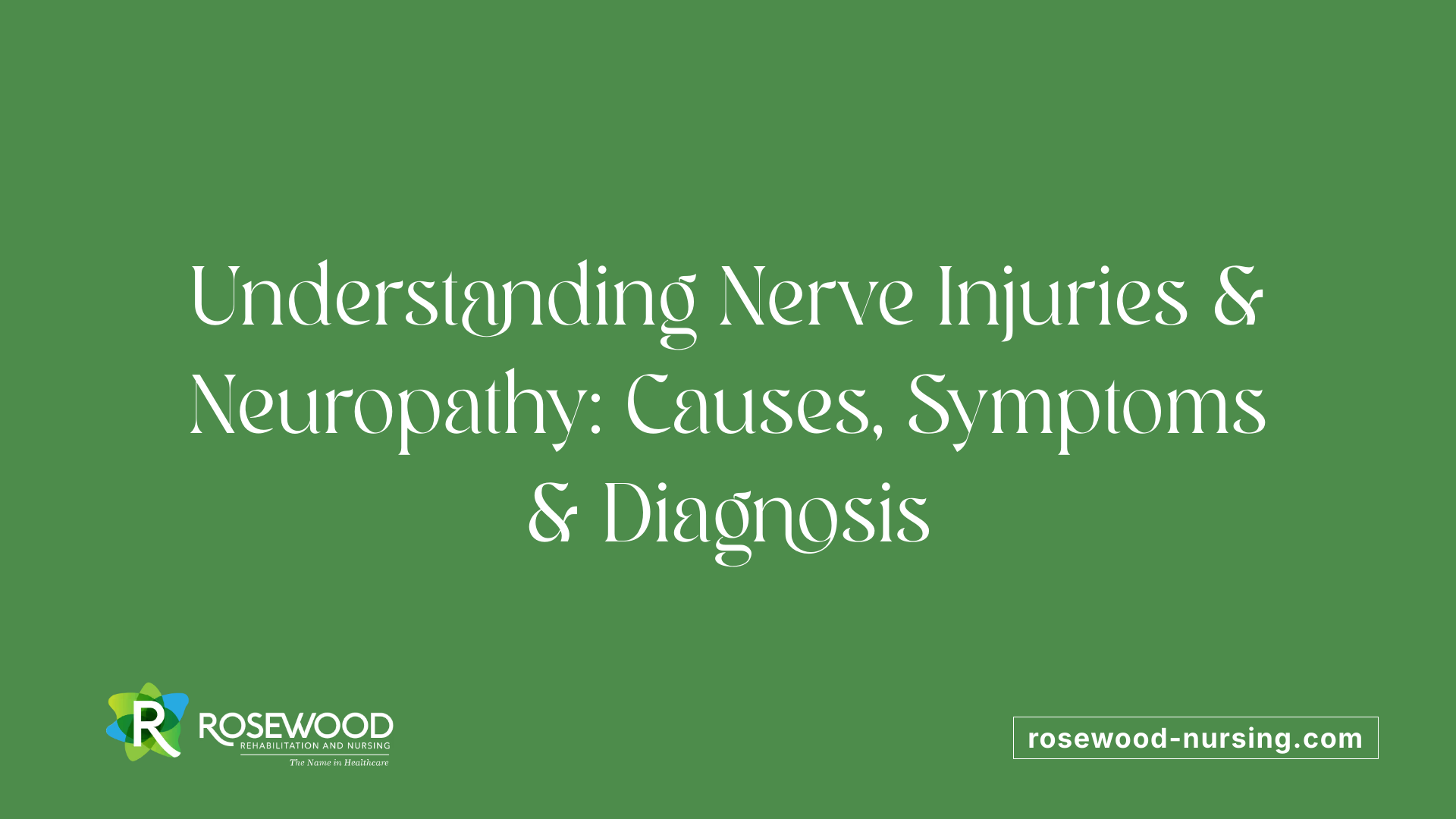 Understanding Nerve Injuries &amp; Neuropathy: Causes, Symptoms &amp; Diagnosis