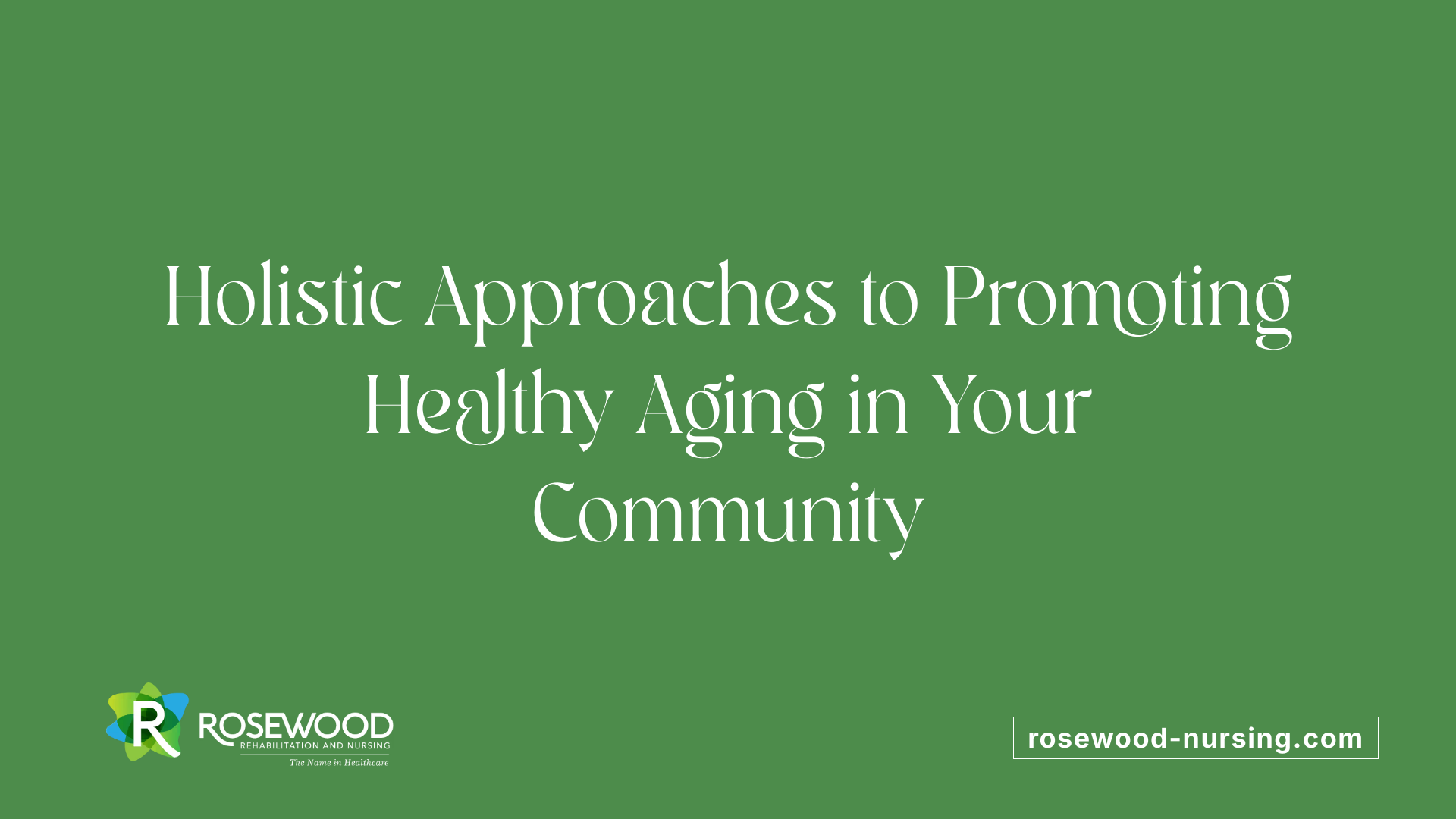 Holistic Approaches to Promoting Healthy Aging in Your Community