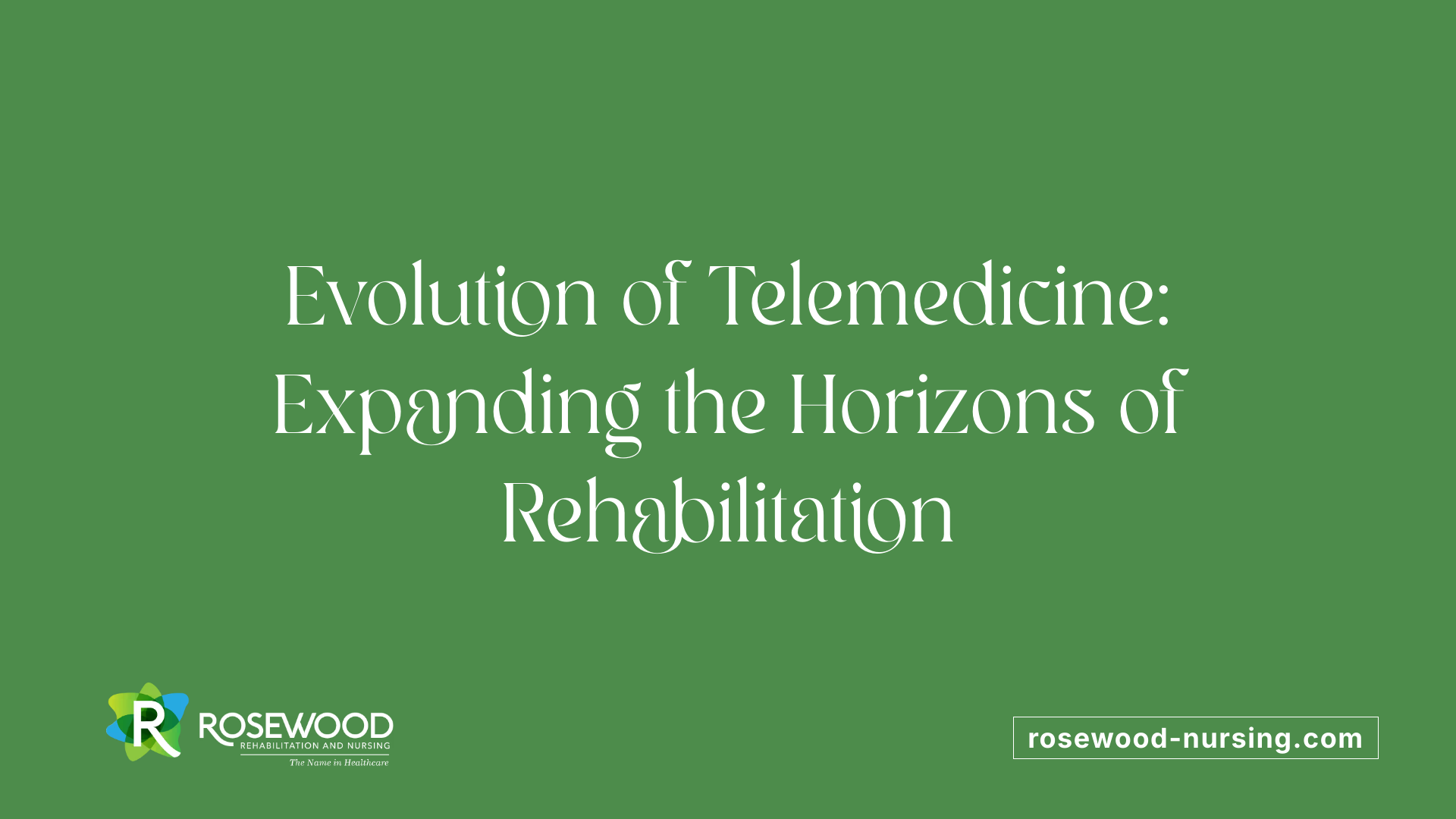 Evolution of Telemedicine: Expanding the Horizons of Rehabilitation