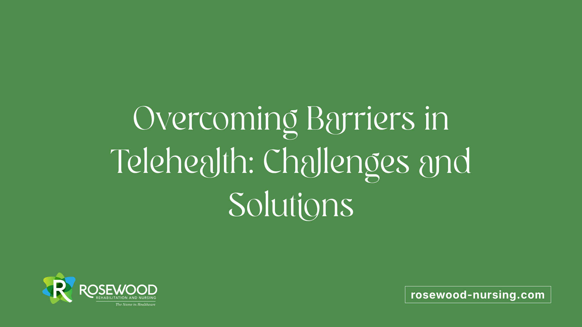 Overcoming Barriers in Telehealth: Challenges and Solutions