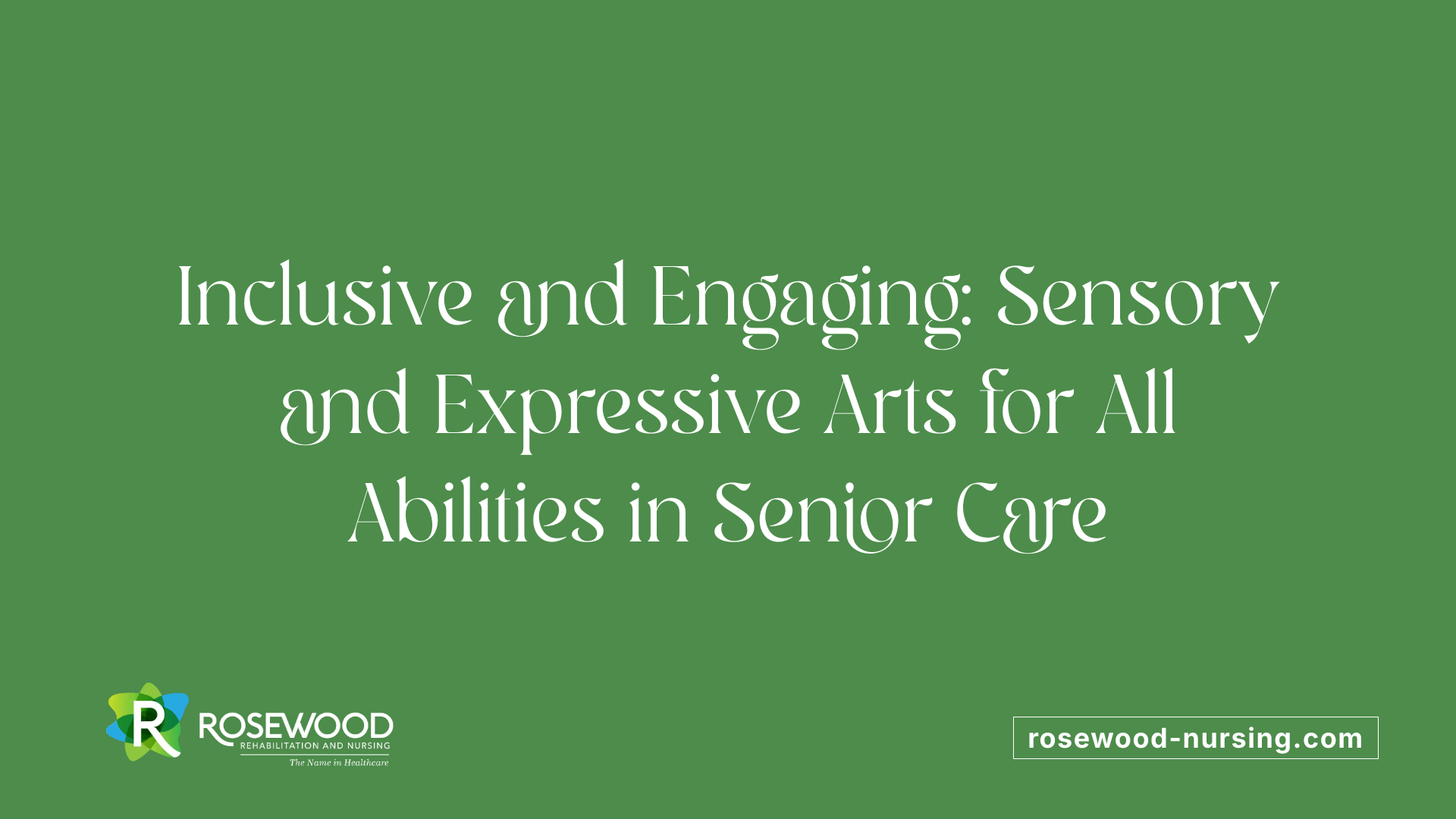 Inclusive and Engaging: Sensory and Expressive Arts for All Abilities in Senior Care