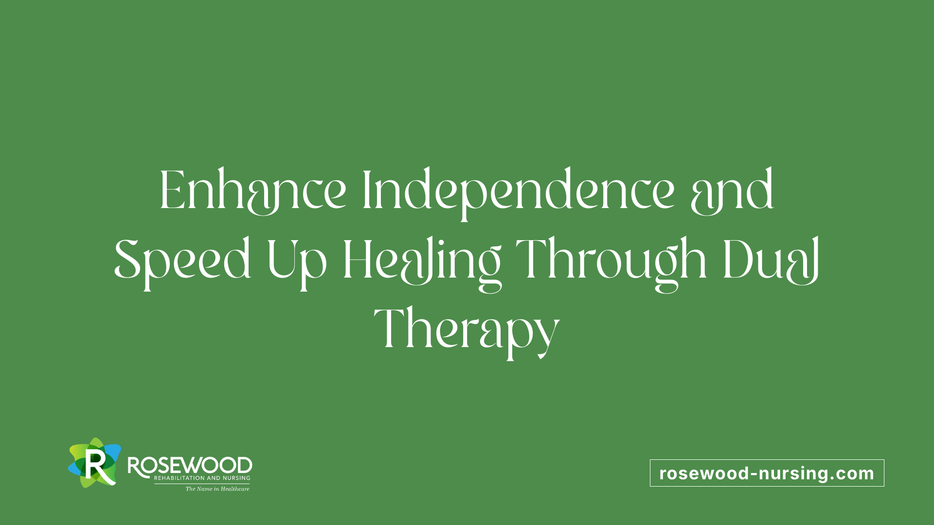 Enhance Independence and Speed Up Healing Through Dual Therapy
