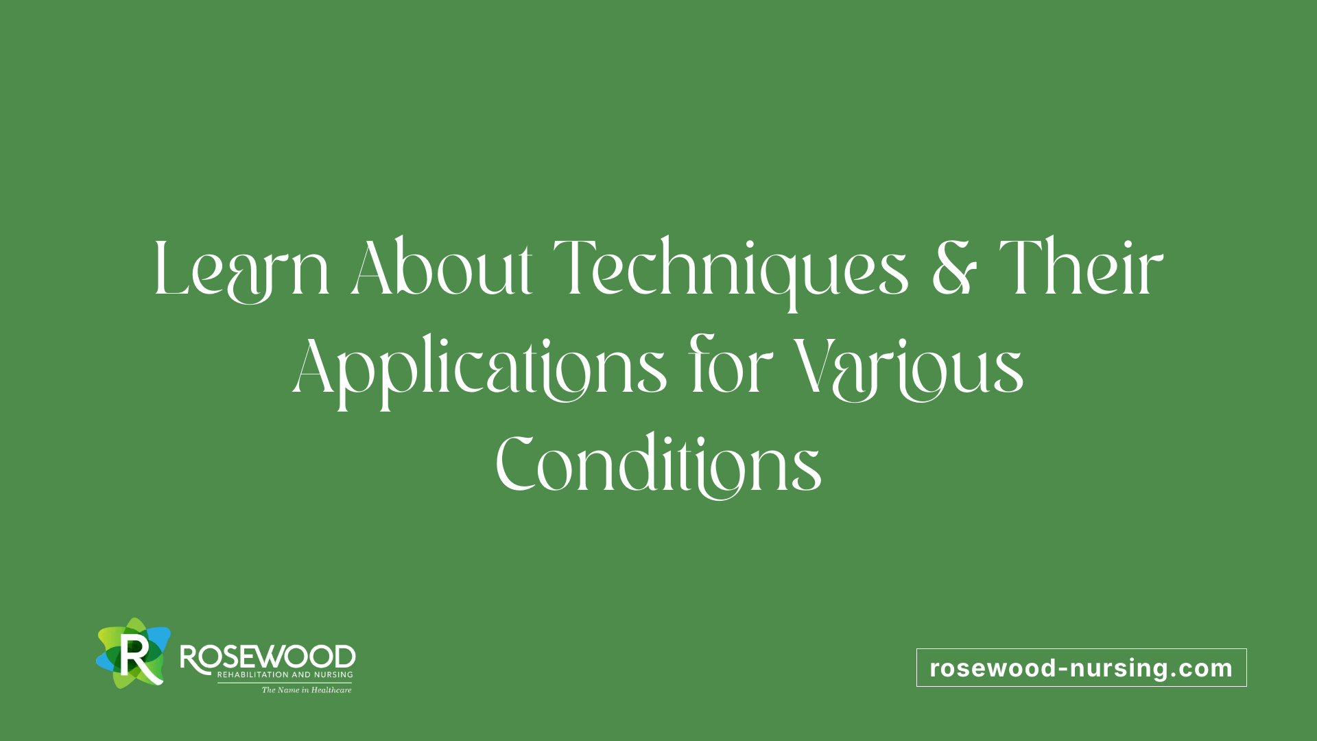 Learn About Techniques &amp; Their Applications for Various Conditions