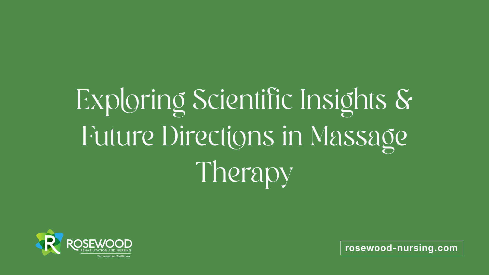 Exploring Scientific Insights &amp; Future Directions in Massage Therapy