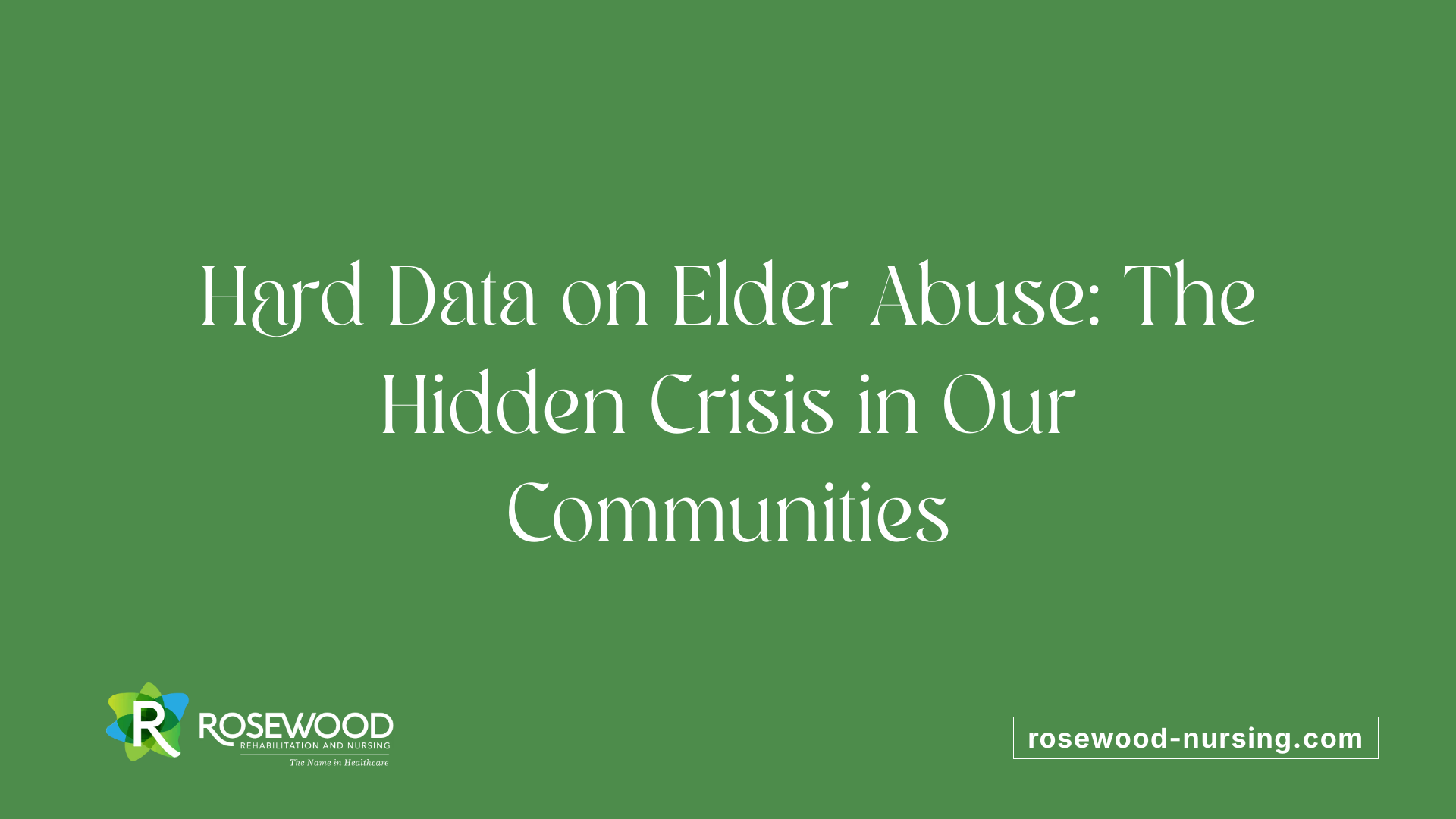 Hard Data on Elder Abuse: The Hidden Crisis in Our Communities