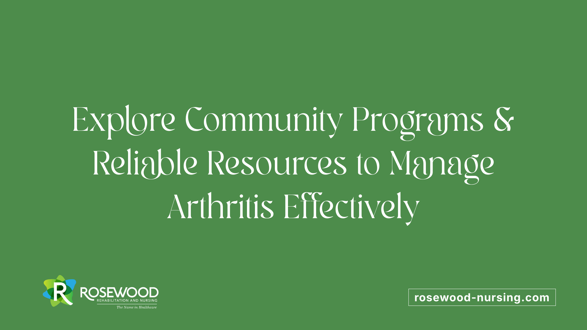 Explore Community Programs &amp; Reliable Resources to Manage Arthritis Effectively