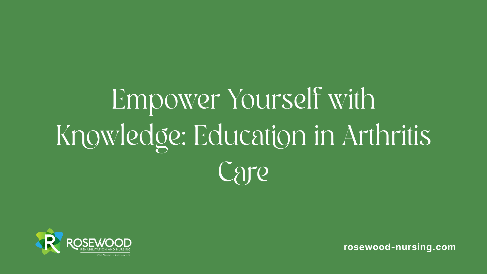 Empower Yourself with Knowledge: Education in Arthritis Care