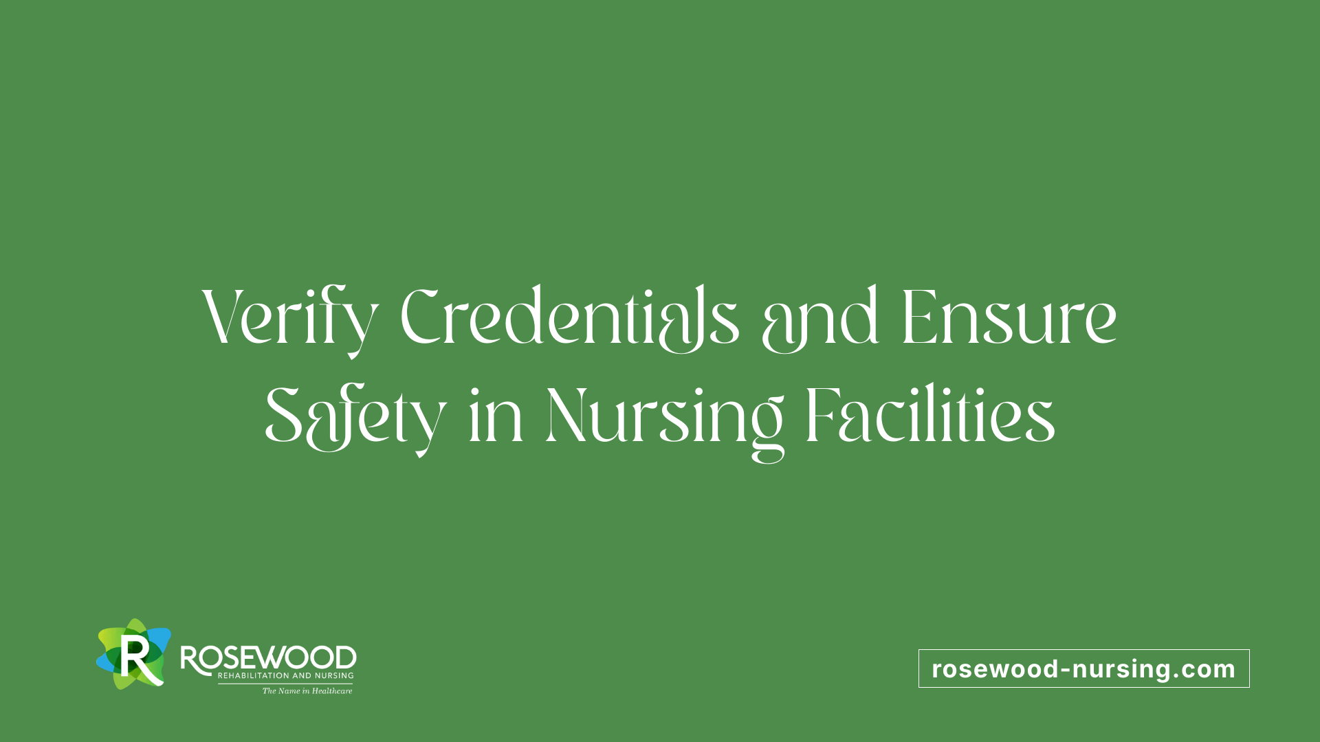 Verify Credentials and Ensure Safety in Nursing Facilities