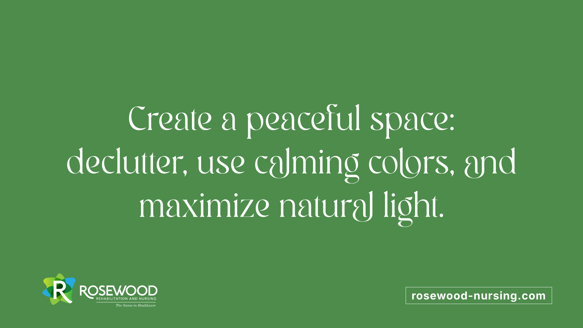 Create a peaceful space: declutter, use calming colors, and maximize natural light.