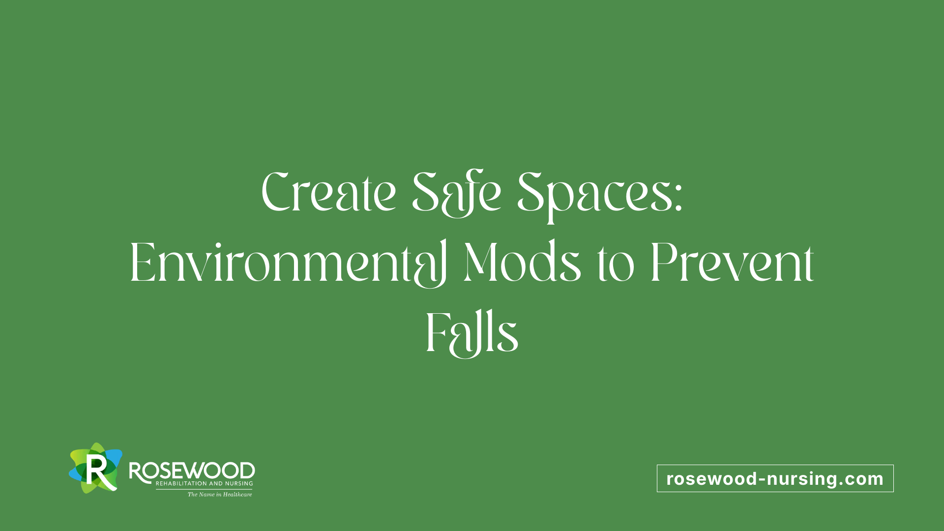 Create Safe Spaces: Environmental Mods to Prevent Falls