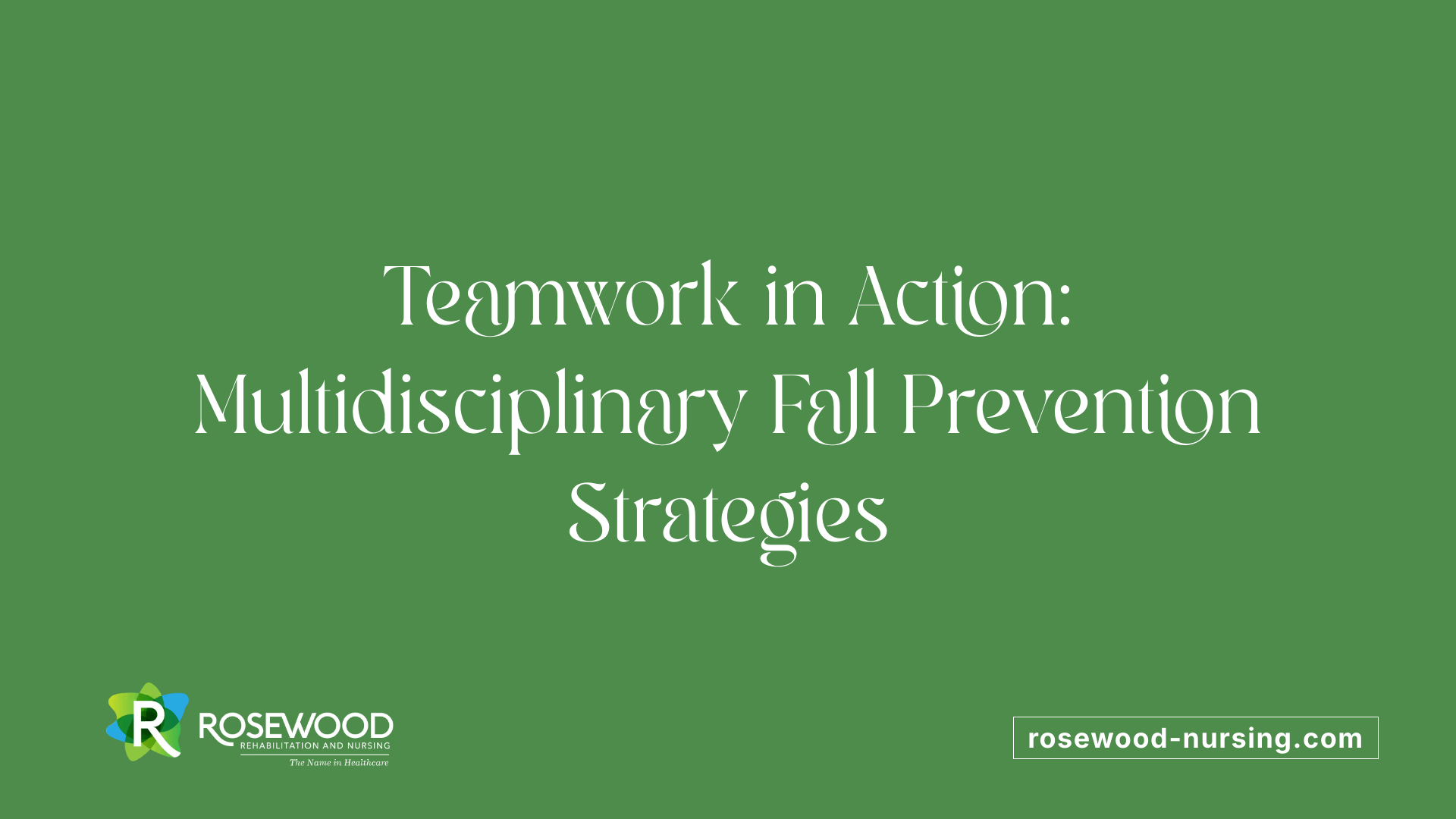 Teamwork in Action: Multidisciplinary Fall Prevention Strategies