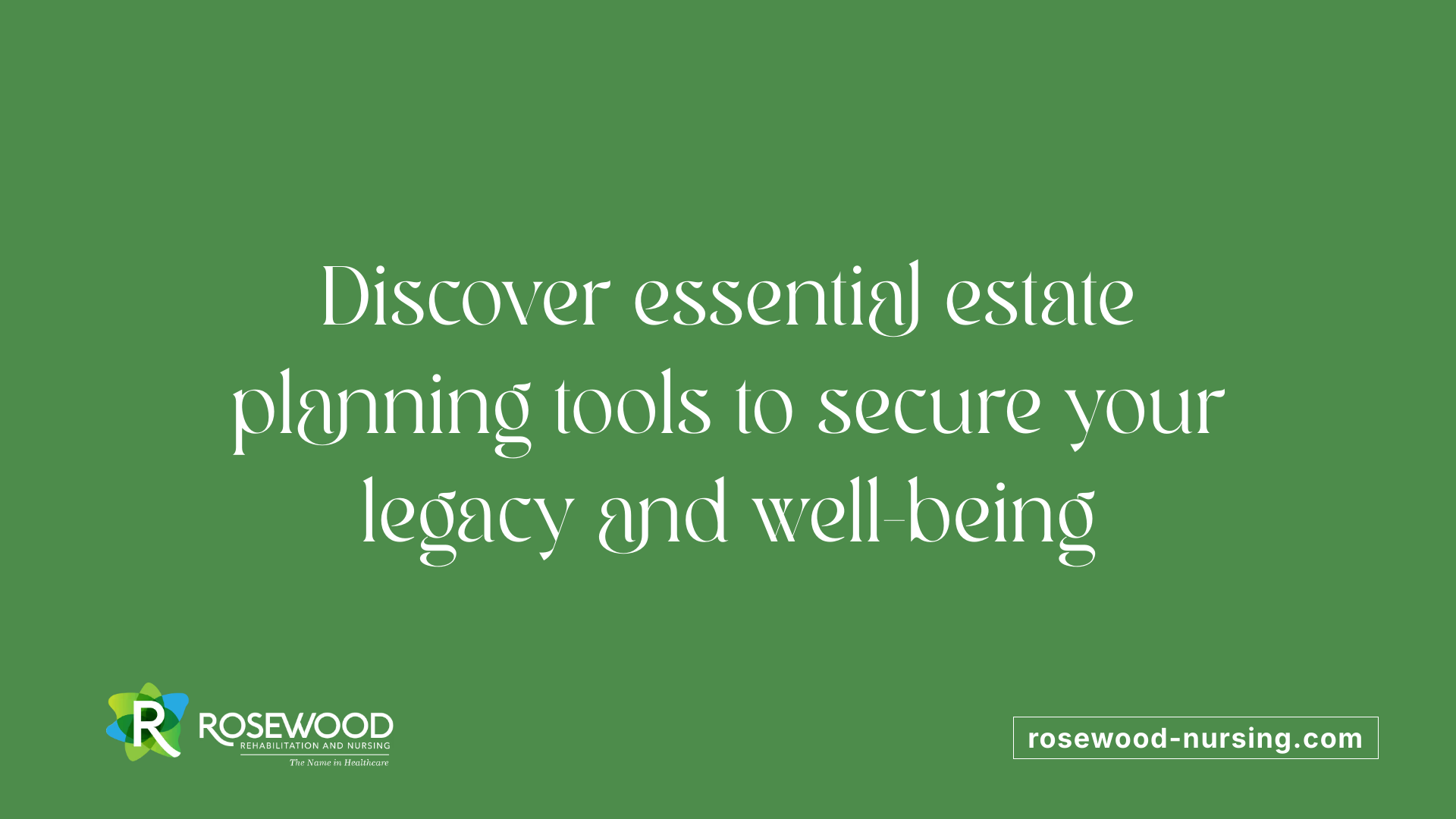 Discover essential estate planning tools to secure your legacy and well-being