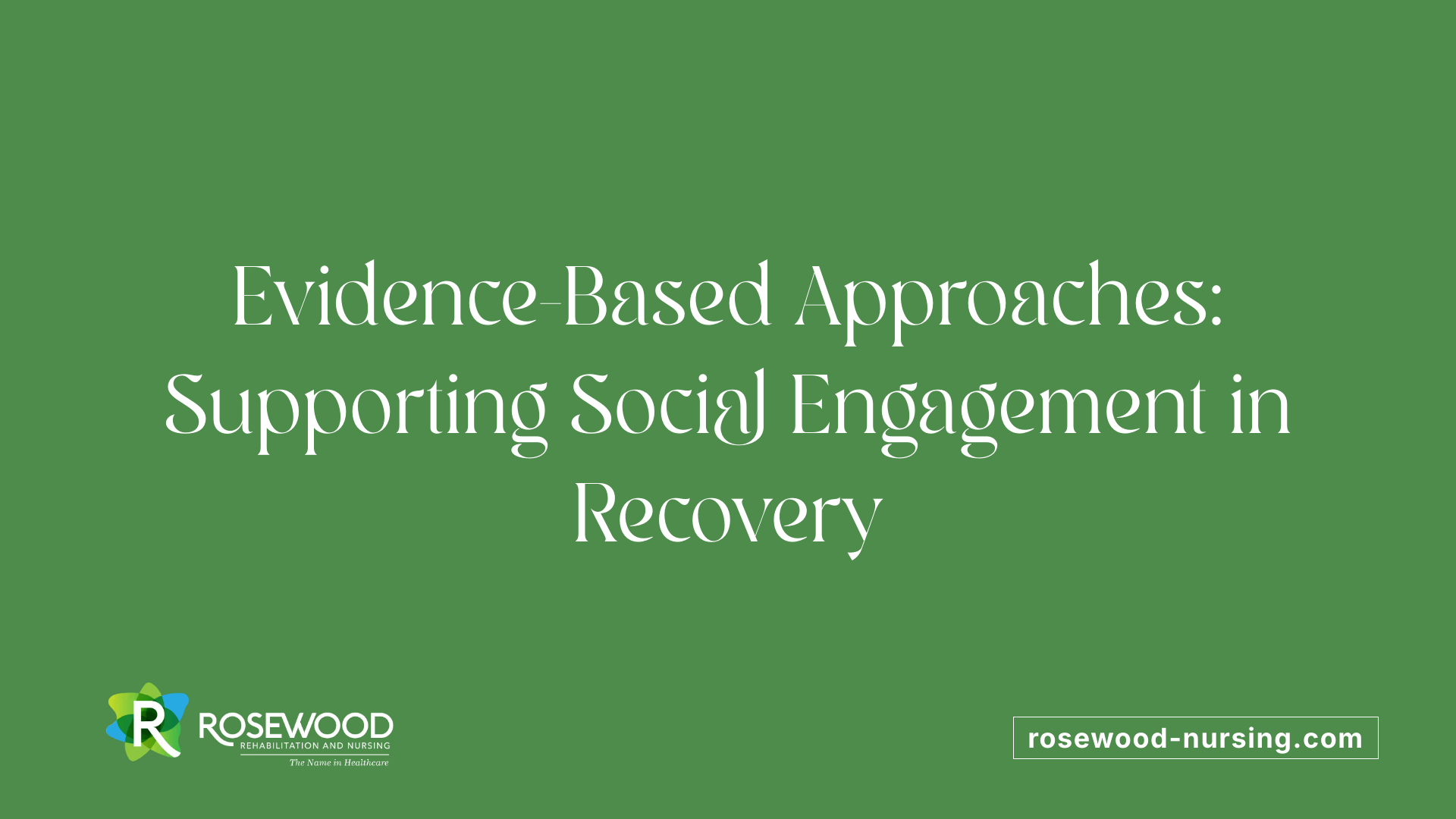 Evidence-Based Approaches: Supporting Social Engagement in Recovery