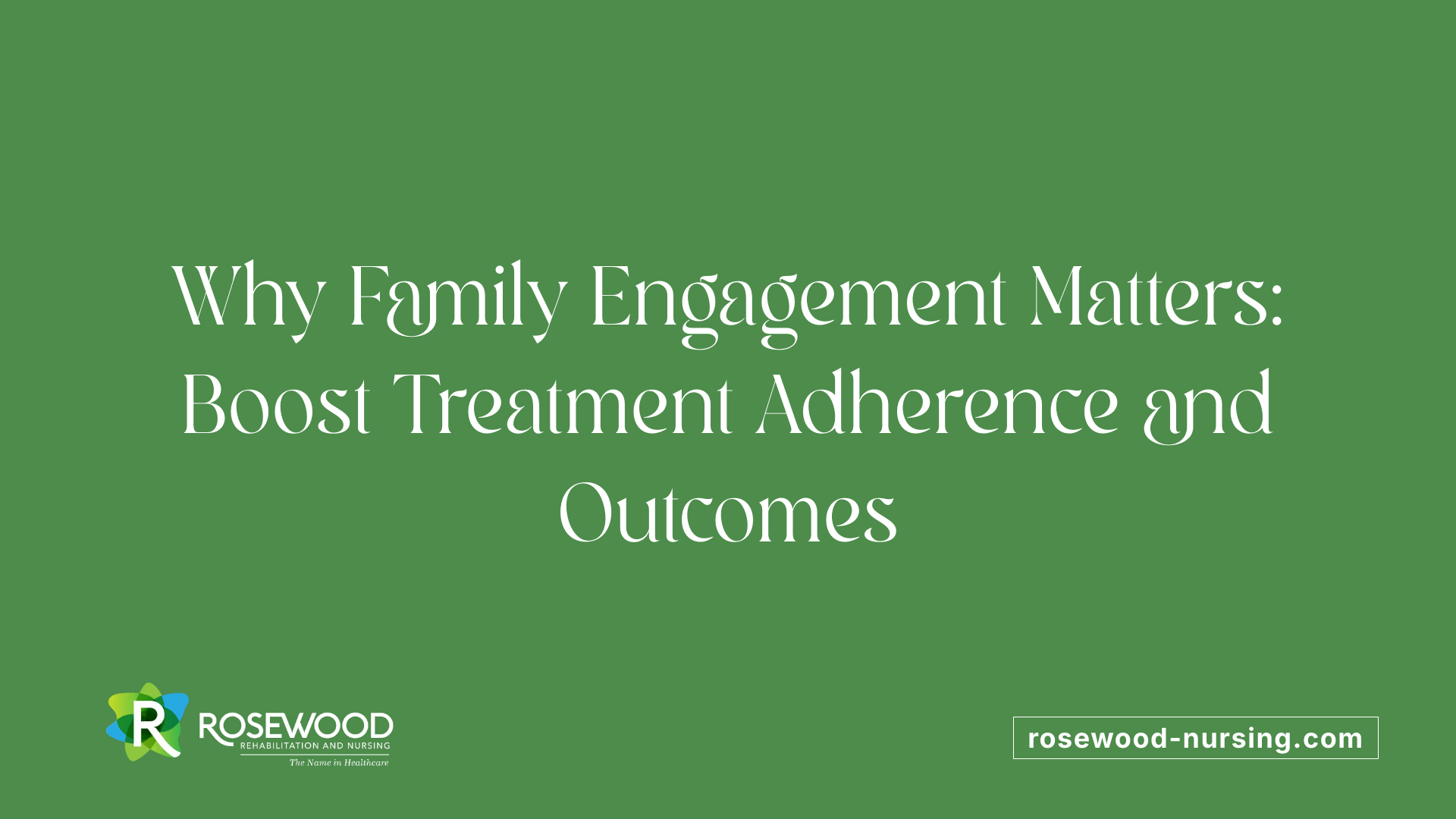 Why Family Engagement Matters: Boost Treatment Adherence and Outcomes