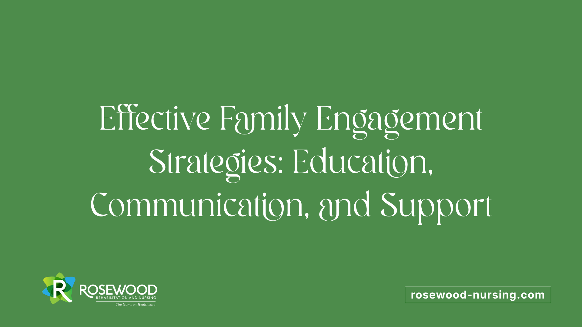 Effective Family Engagement Strategies: Education, Communication, and Support
