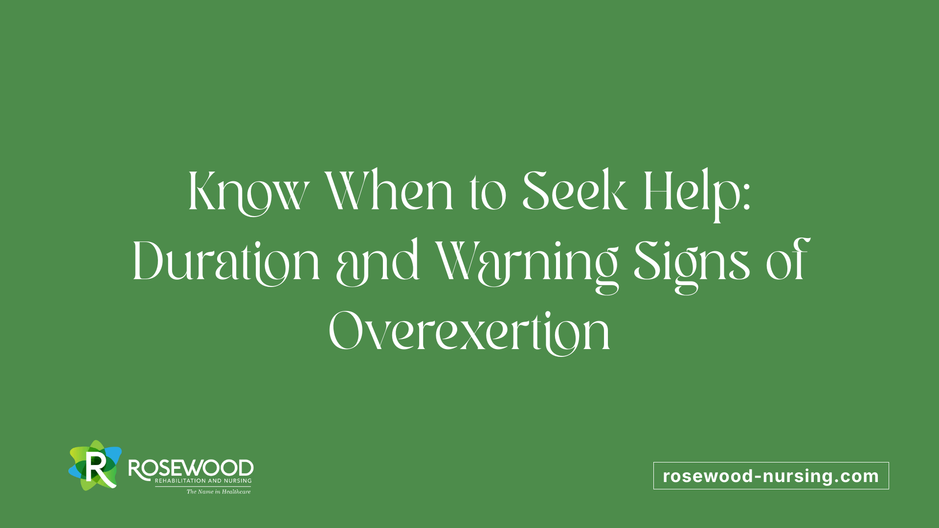 Know When to Seek Help: Duration and Warning Signs of Overexertion