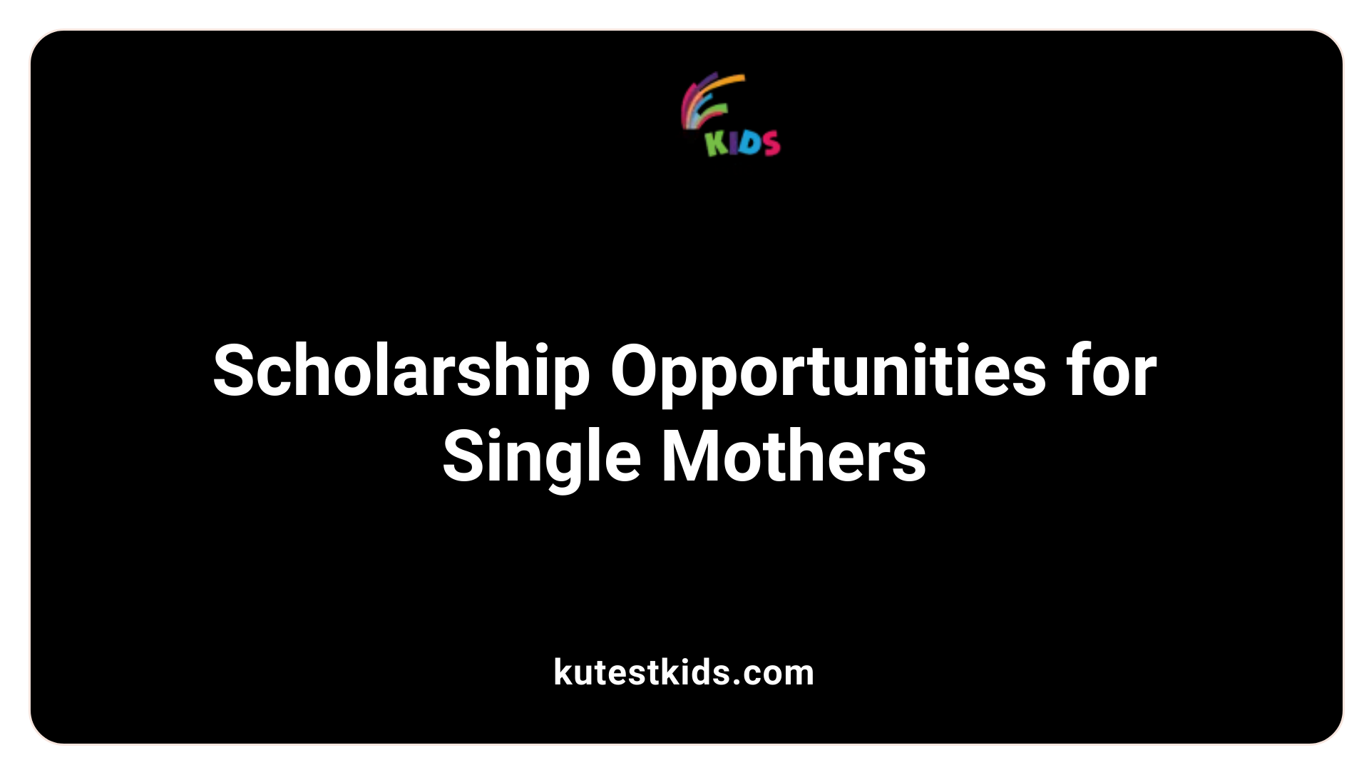 Single Mom Education Grants - Kutest Kids