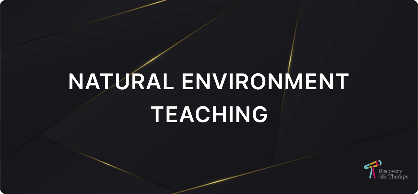 Natural Environment Teaching (NET)