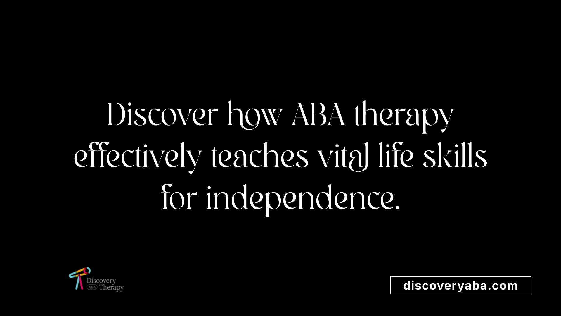 Discover how ABA therapy effectively teaches vital life skills for independence.