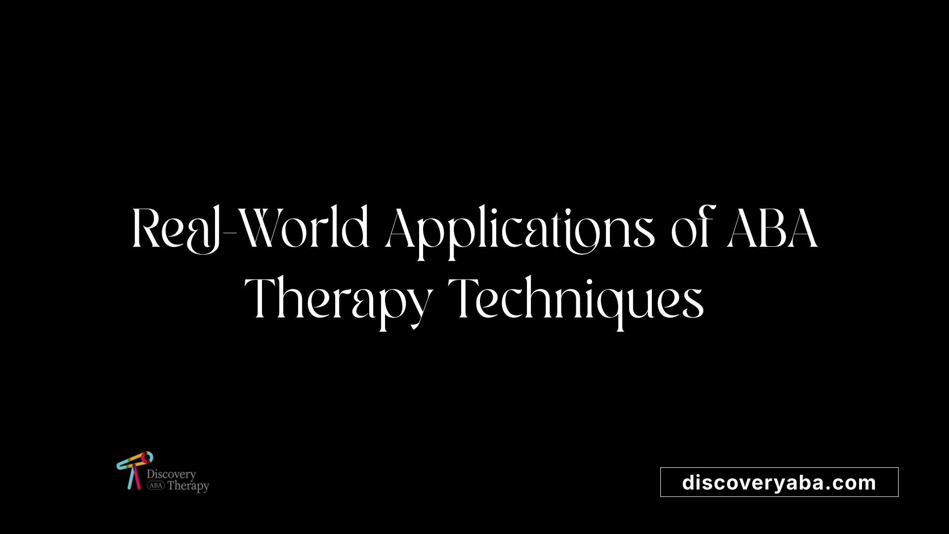 Real-World Applications of ABA Therapy Techniques