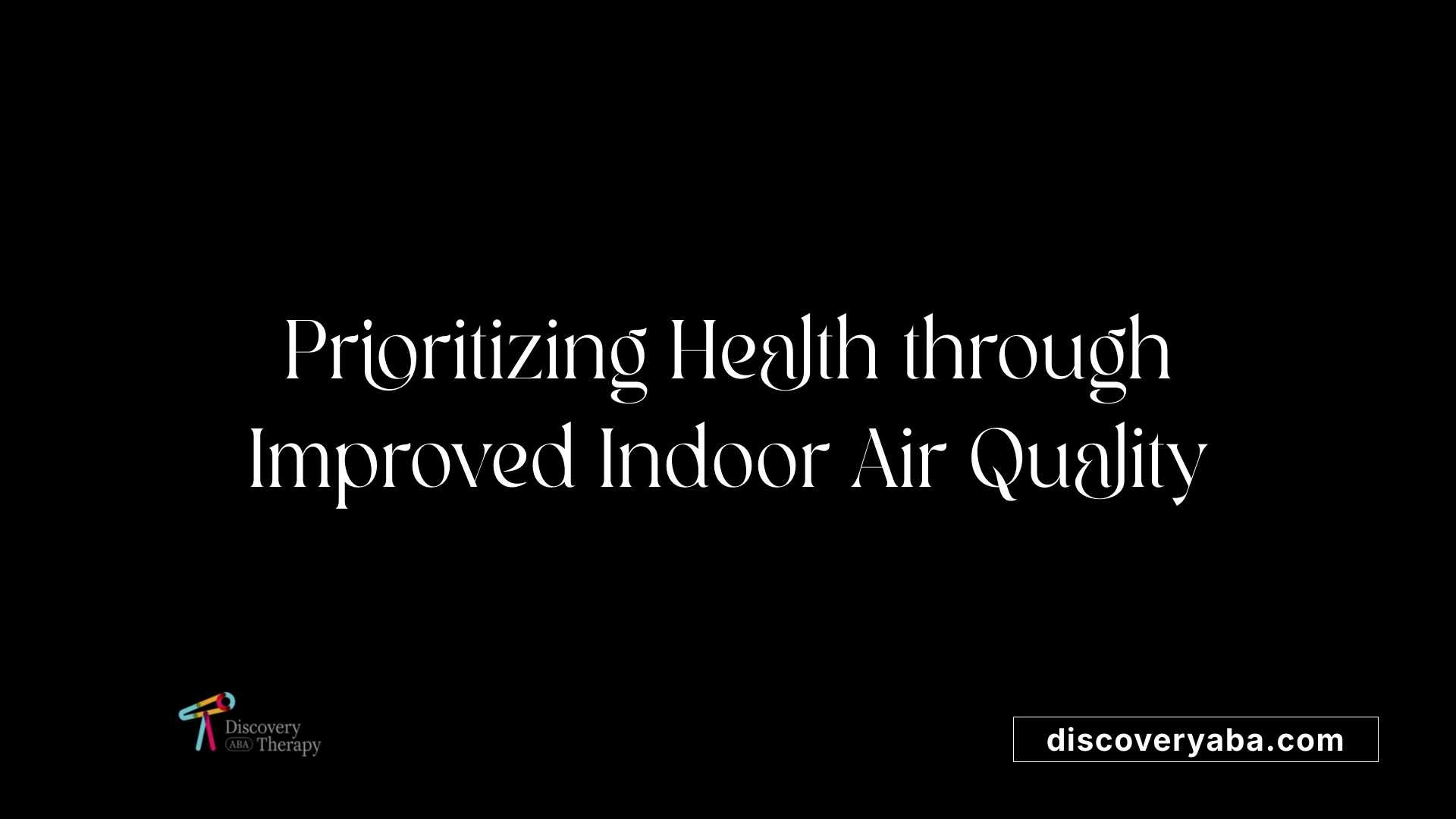 Prioritizing Health through Improved Indoor Air Quality
