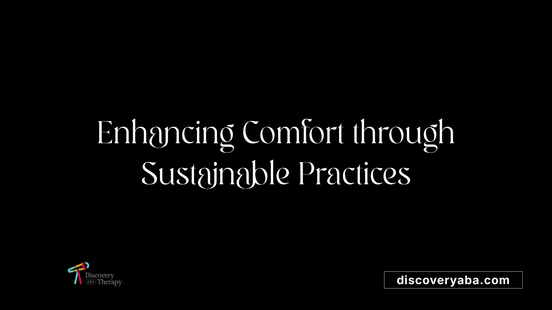 Enhancing Comfort through Sustainable Practices