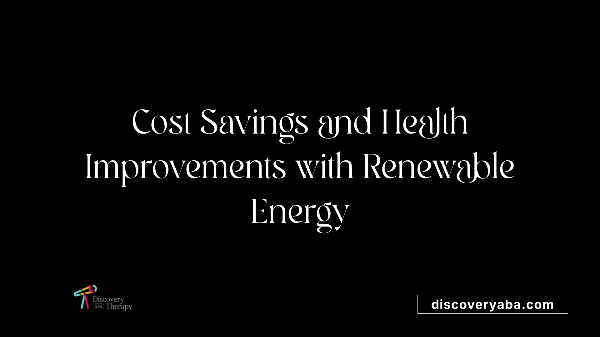 Cost Savings and Health Improvements with Renewable Energy