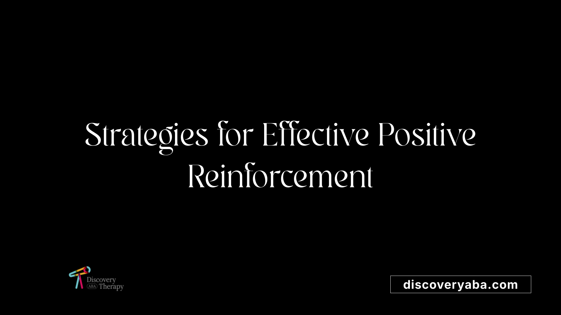 Strategies for Effective Positive Reinforcement