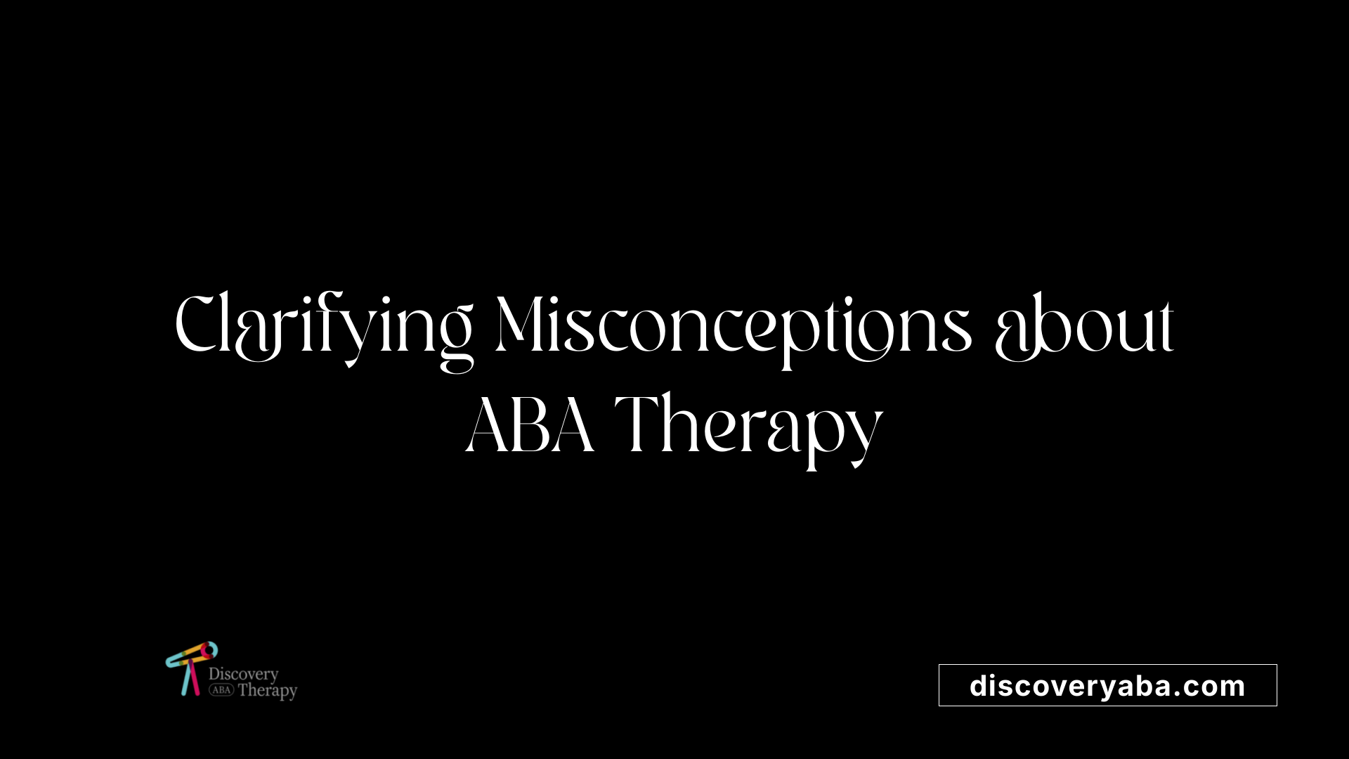Clarifying Misconceptions about ABA Therapy