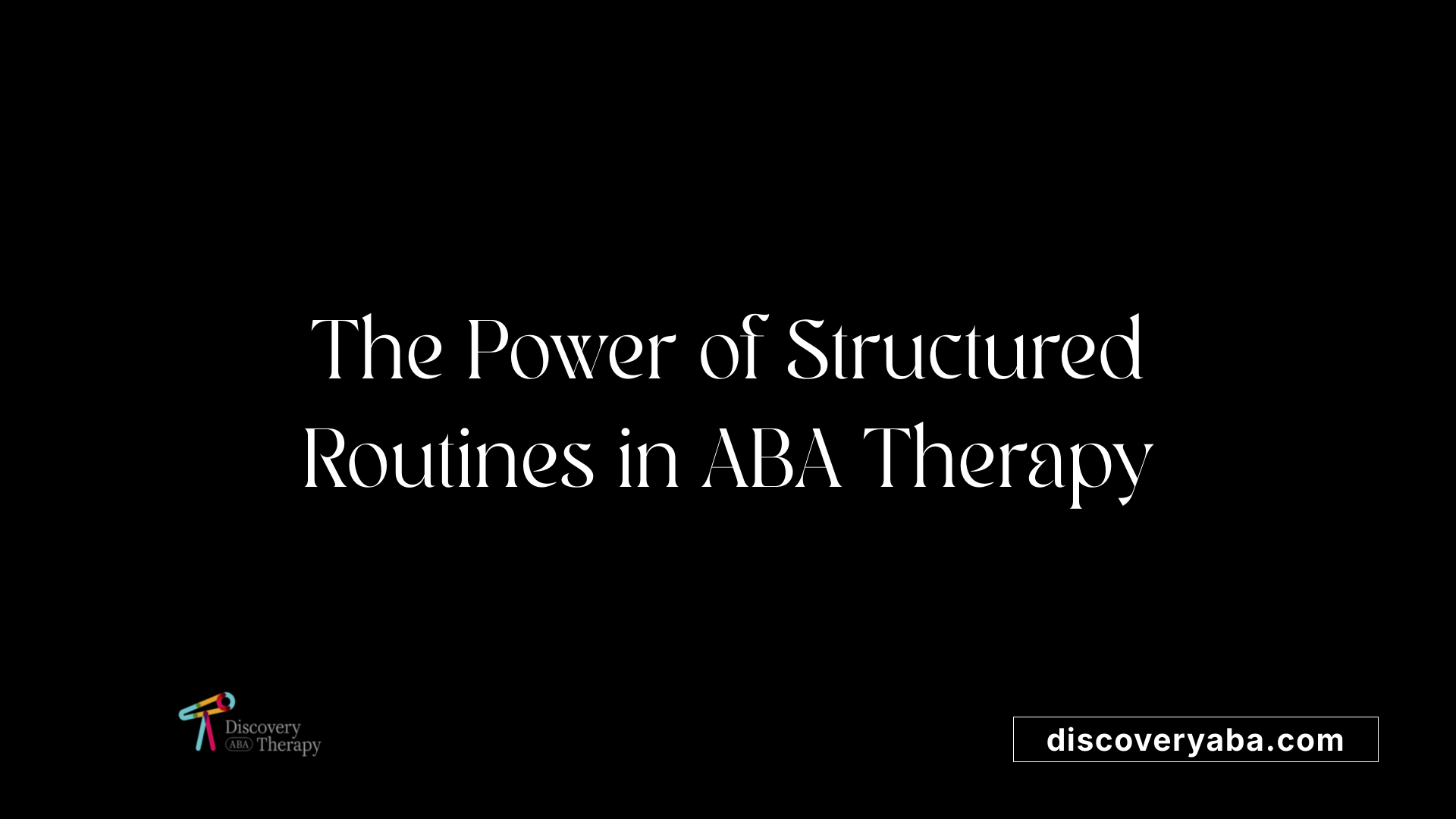 The Power of Structured Routines in ABA Therapy