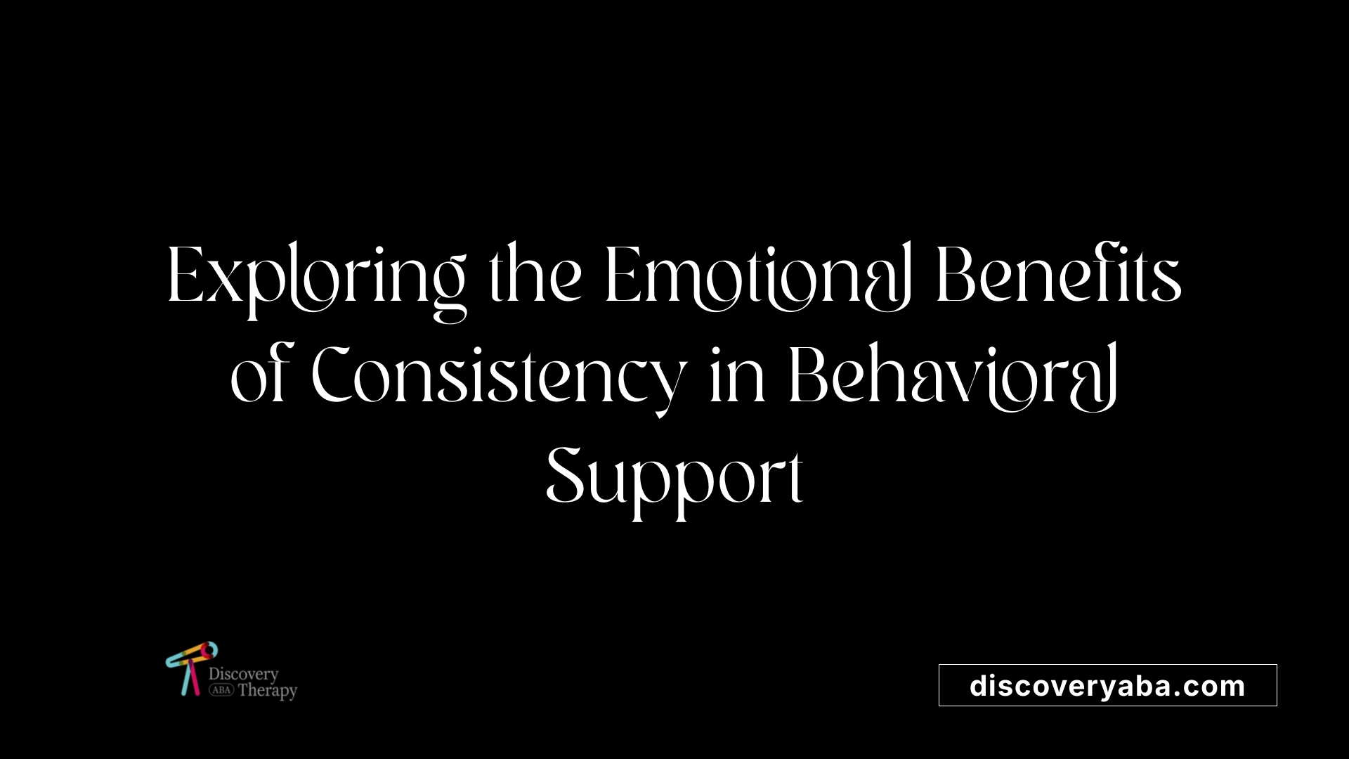 Exploring the Emotional Benefits of Consistency in Behavioral Support