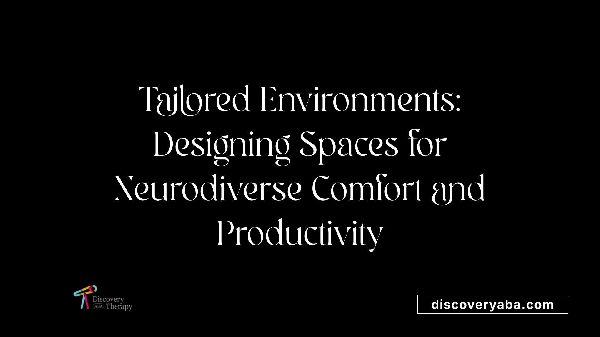 Tailored Environments: Designing Spaces for Neurodiverse Comfort and Productivity